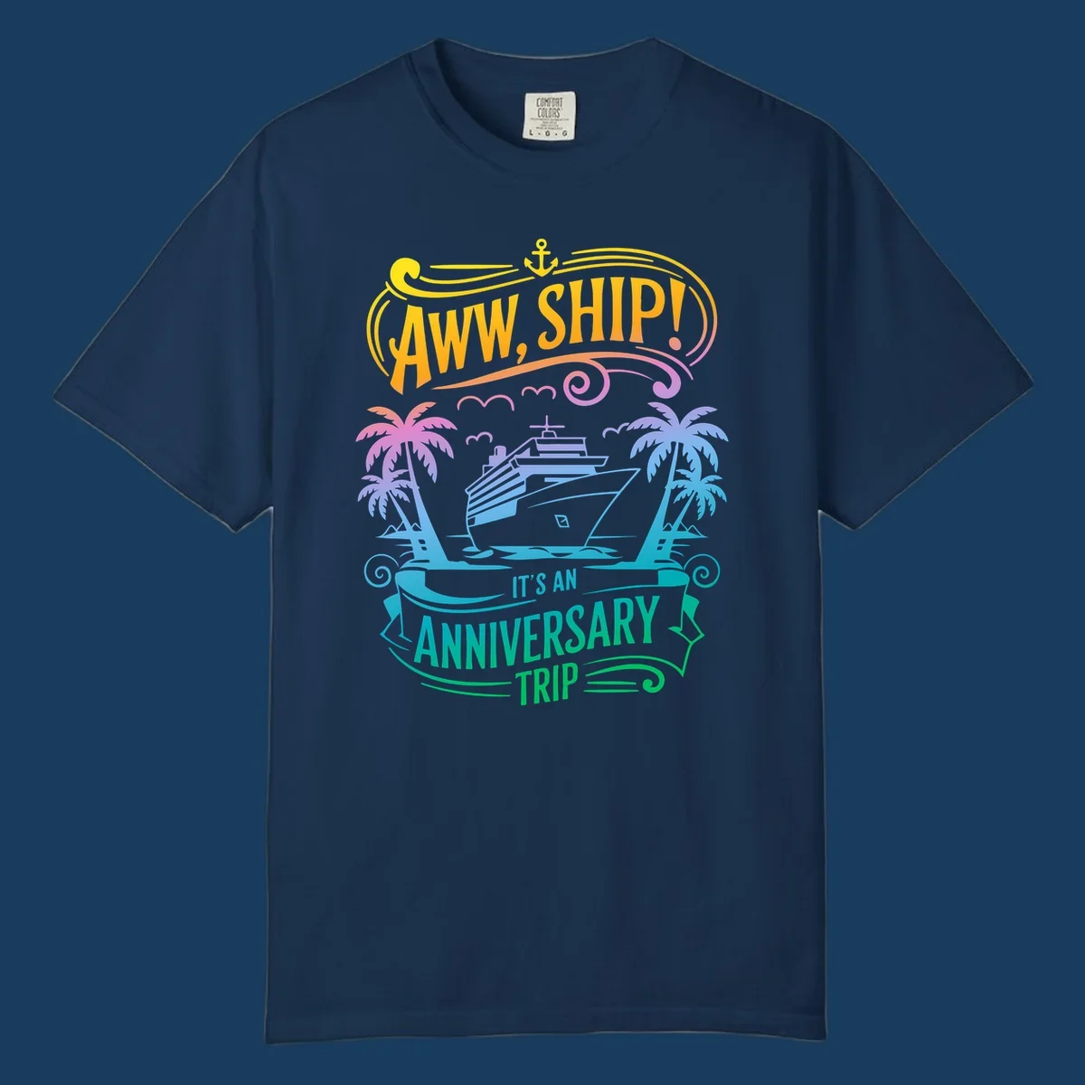 A vibrant gradient design reads "AWW, SHIP! IT'S AN ANNIVERSARY TRIP" with a cruise ship, palm trees, and an anchor.