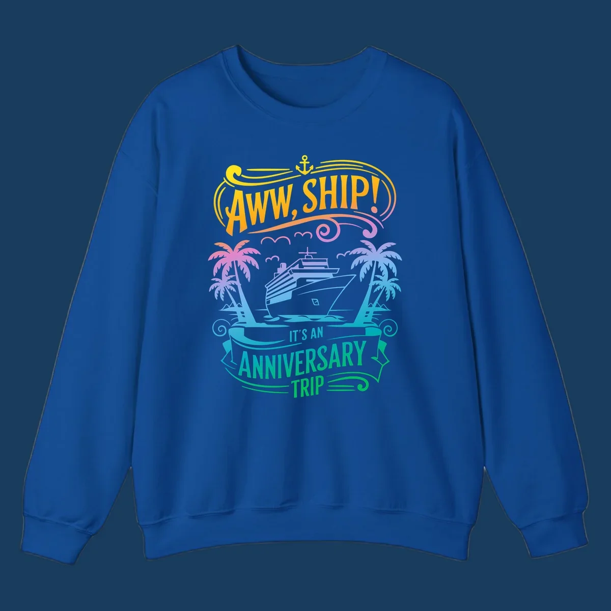 A vibrant gradient design reads "AWW, SHIP! IT'S AN ANNIVERSARY TRIP" with a cruise ship, palm trees, and an anchor.
