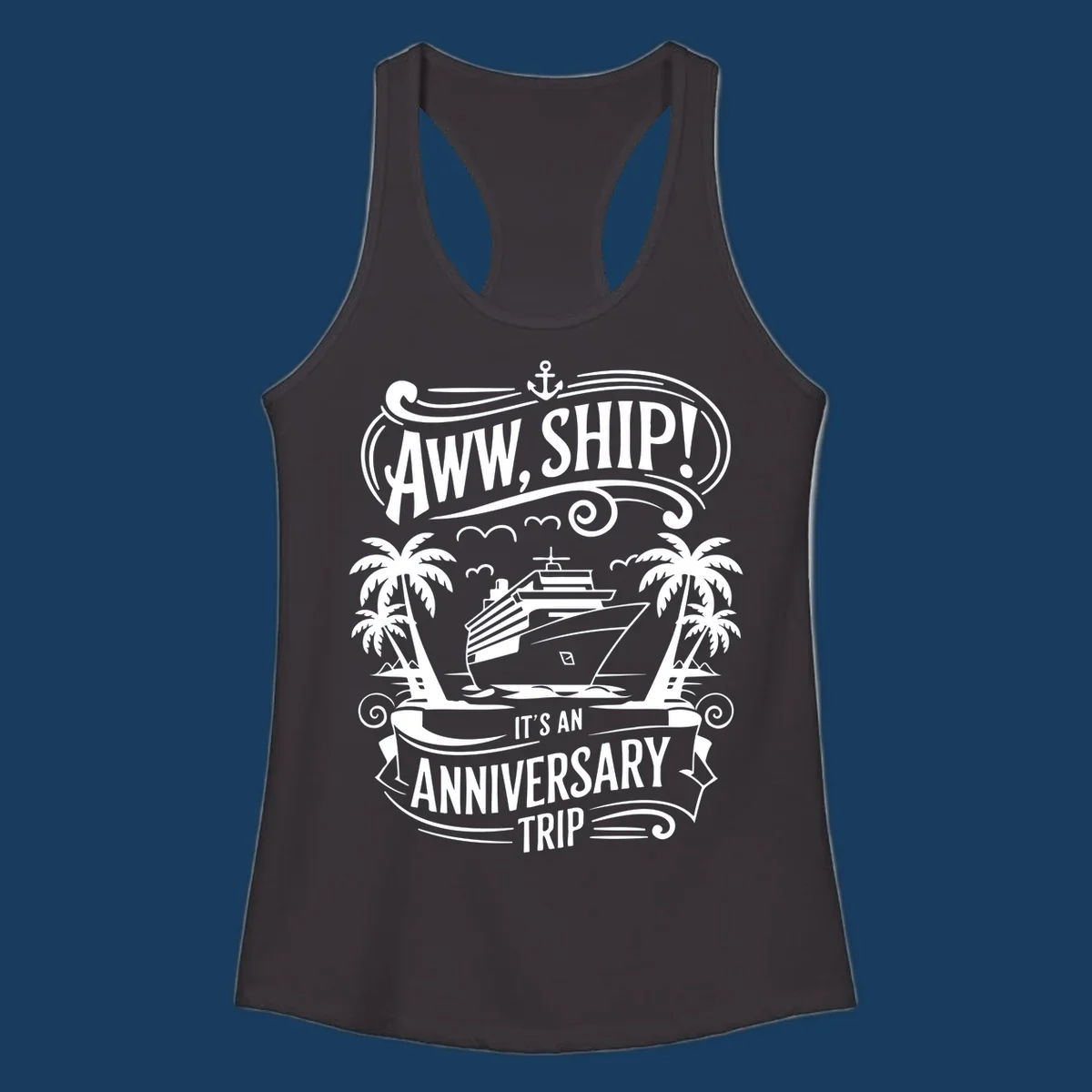 Anniversary cruise ship pun design with text "Aww, Ship! It's An Anniversary Trip".