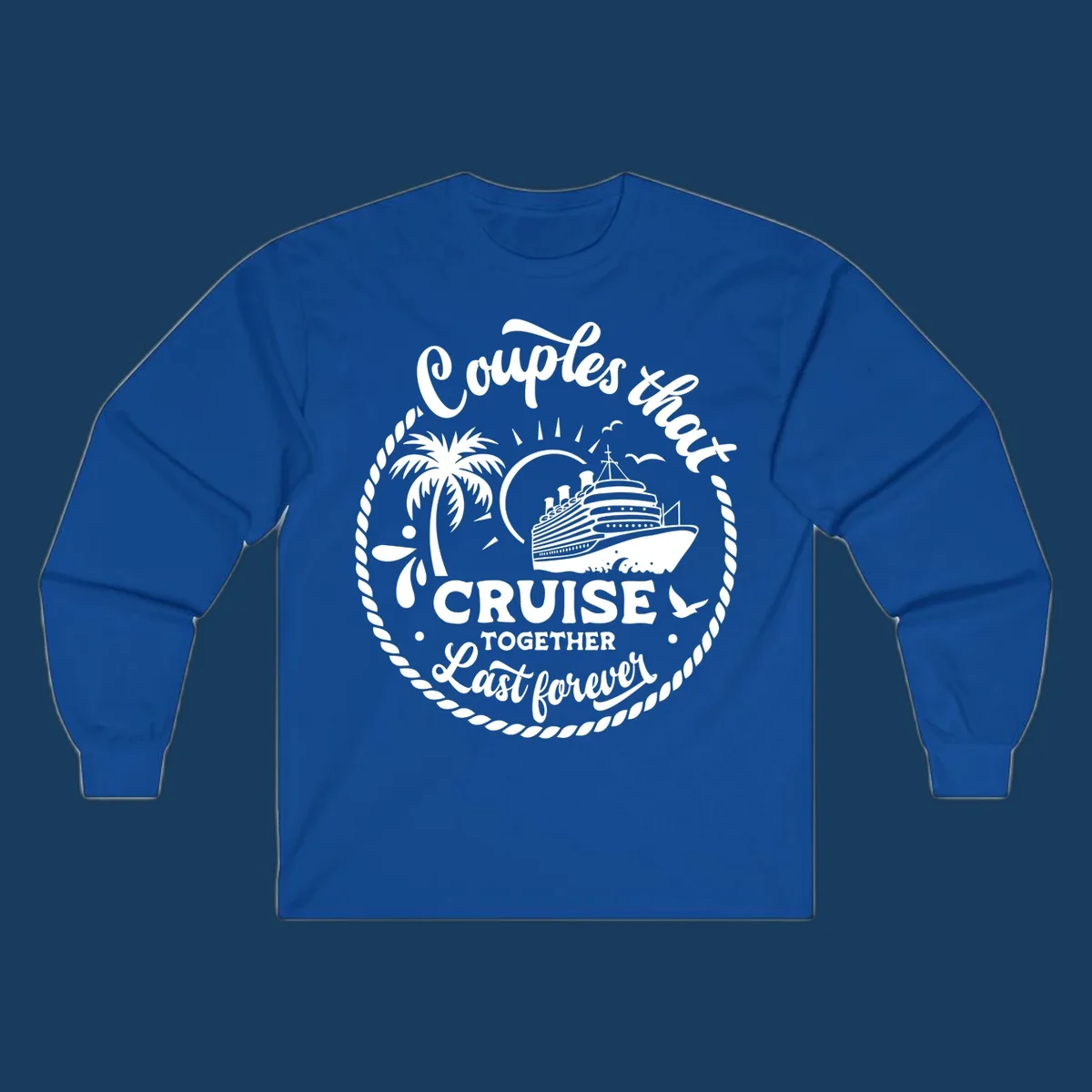 Couples that cruise together last forever design with cruise ship, palm tree, and text.