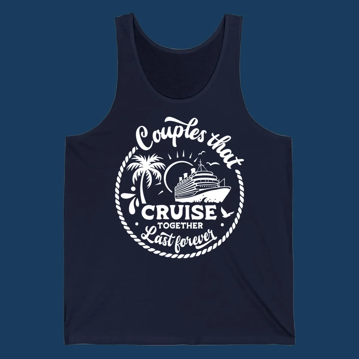 Couples that cruise together last forever design with cruise ship, palm tree, and text.