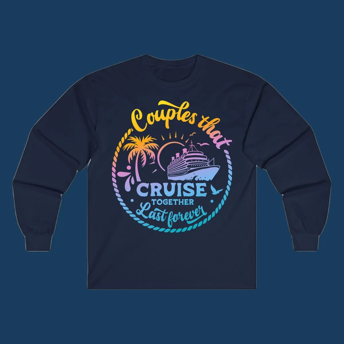 Couples that cruise together last forever cruise ship illustration with palm tree and rope border.