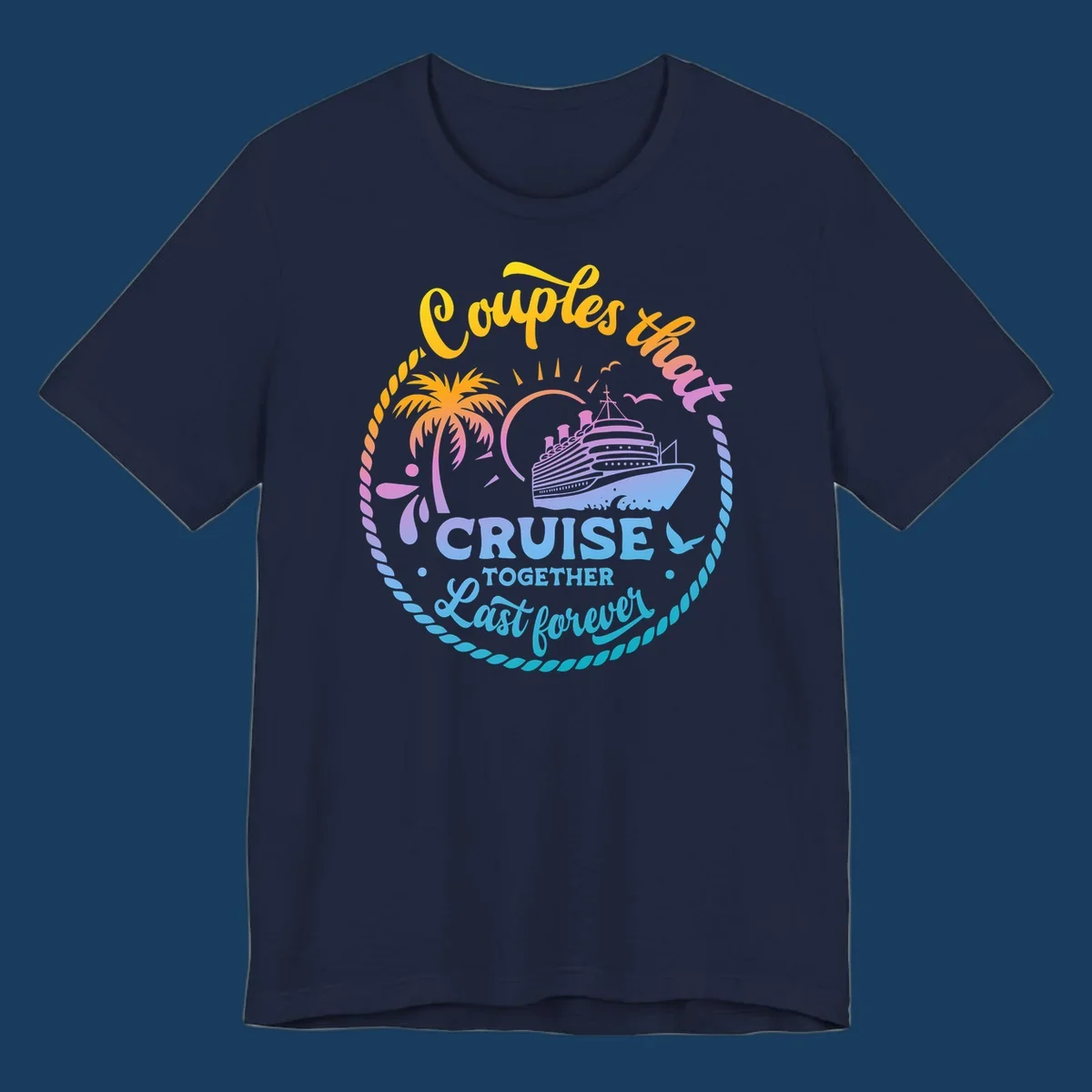 Couples that cruise together last forever cruise ship illustration with palm tree and rope border.