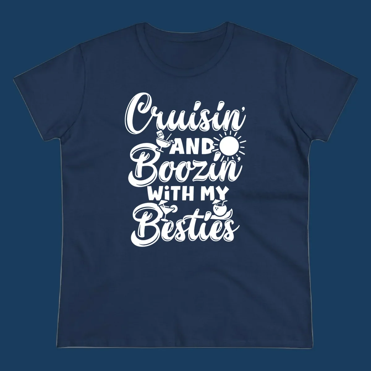 Cruisin and Boozin With My Besties text and cocktail graphics for a funny cruise shirt.