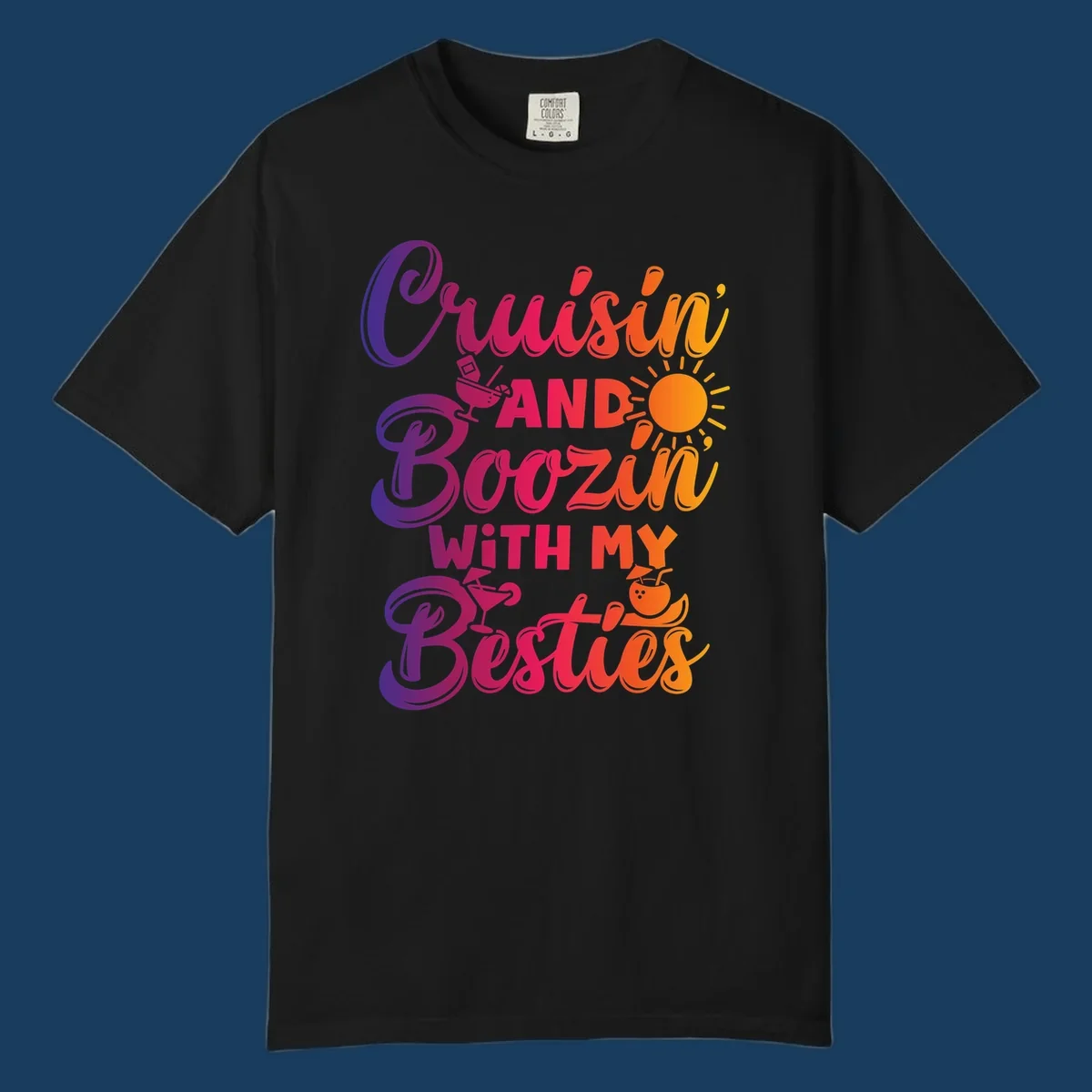 Cruisin and Boozin with my Besties text and drink graphics for a funny cruise shirt.