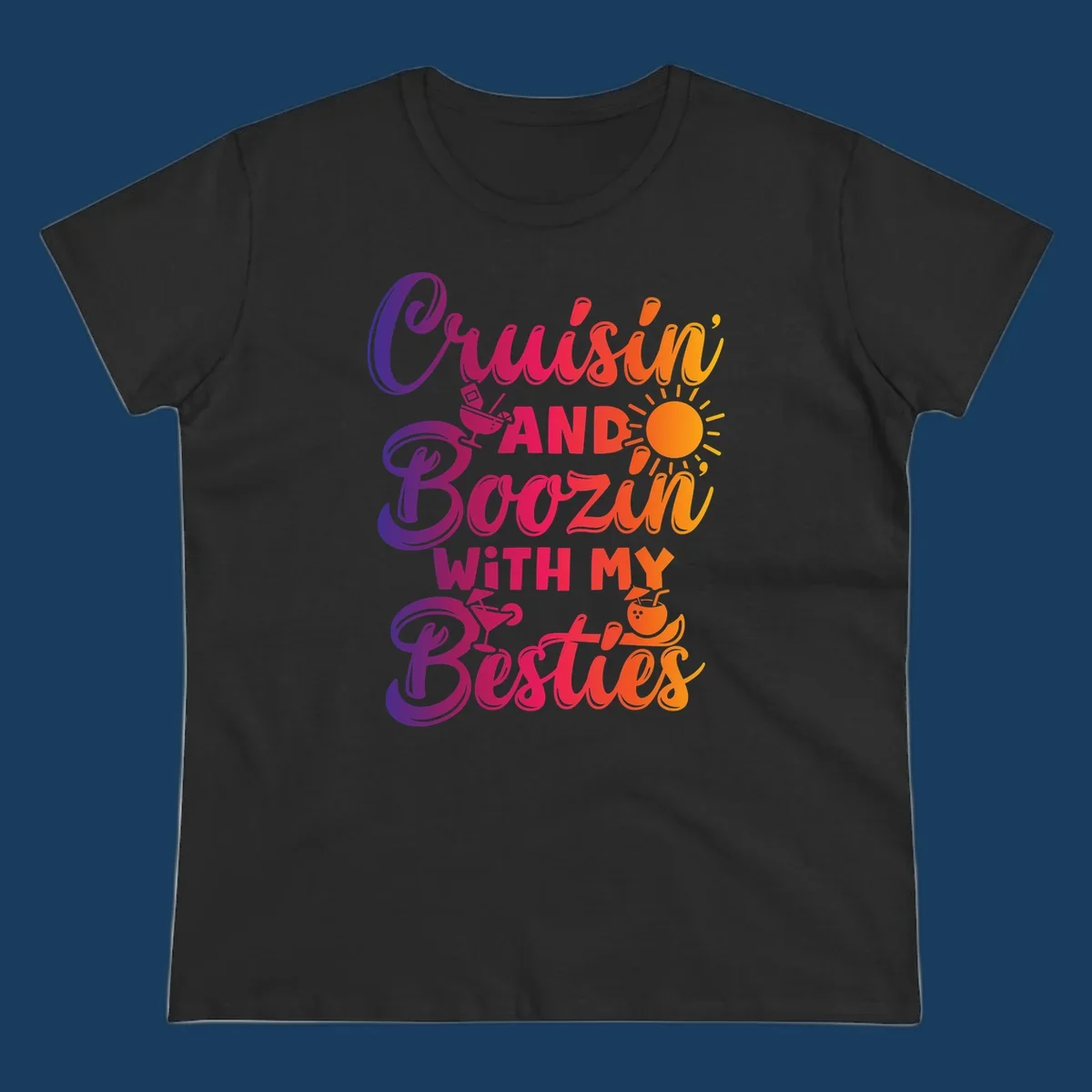 Cruisin and Boozin with my Besties text and drink graphics for a funny cruise shirt.