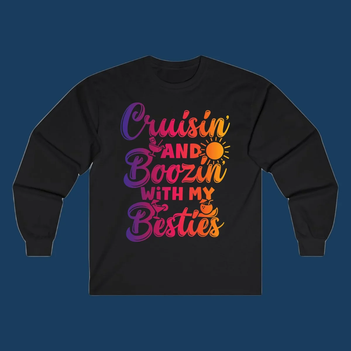 Cruisin and Boozin with my Besties text and drink graphics for a funny cruise shirt.