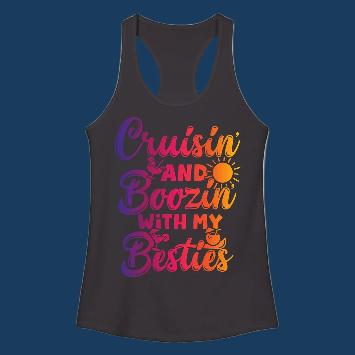 Cruisin and Boozin with my Besties text and drink graphics for a funny cruise shirt.
