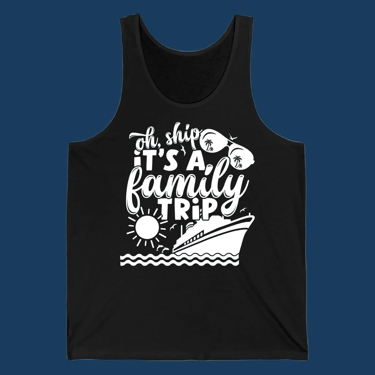 Oh ship it's a family trip cruise design with text, sunglasses, cruise ship, sun, and dolphins.