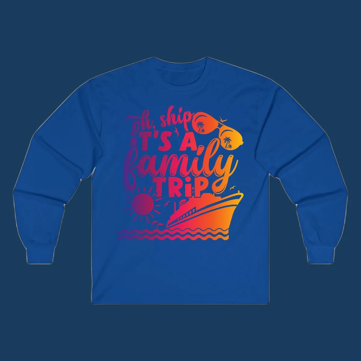 Oh ship it's a family trip text with cruise ship, sunglasses, sun, and dolphins.