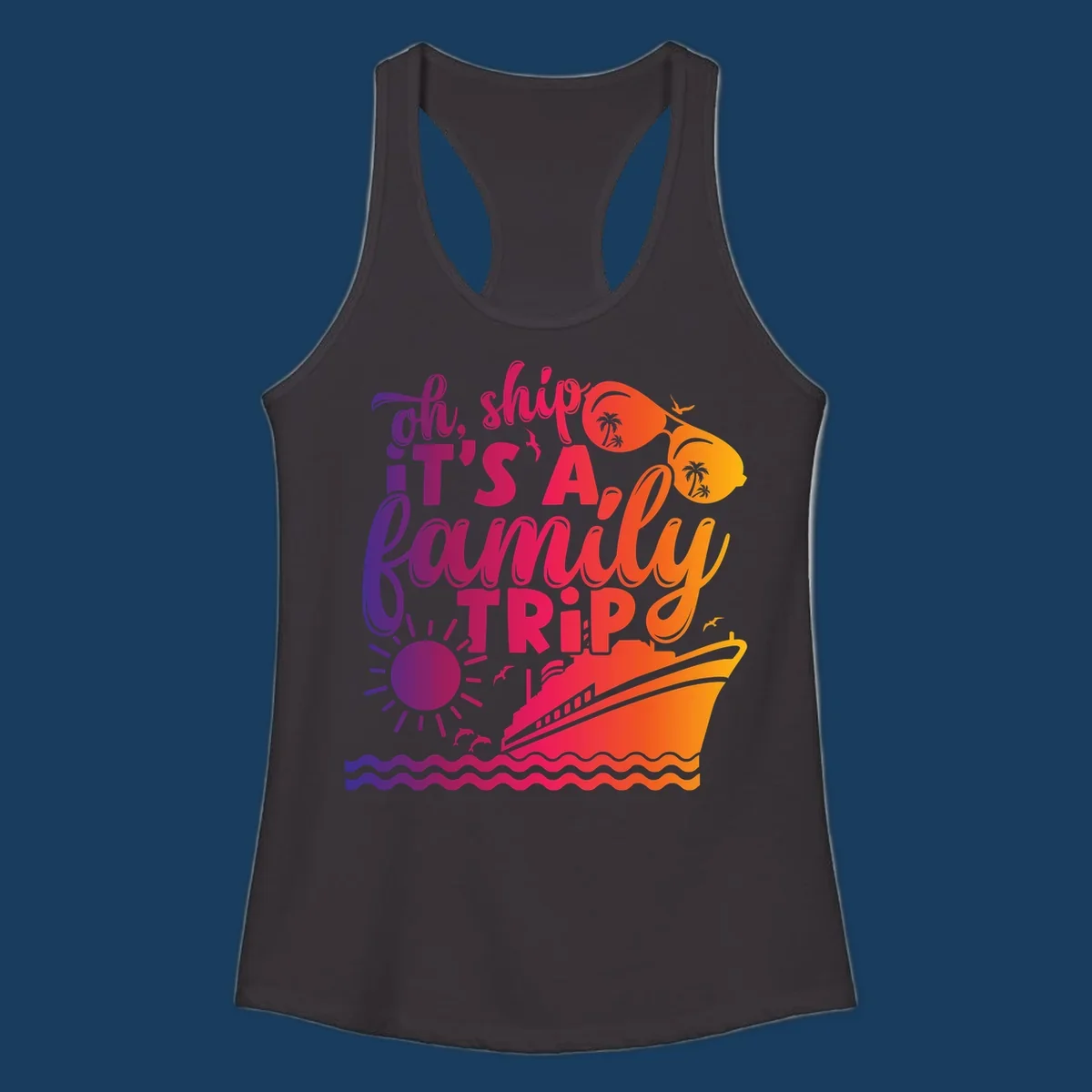 Oh ship it's a family trip text with cruise ship, sunglasses, sun, and dolphins.