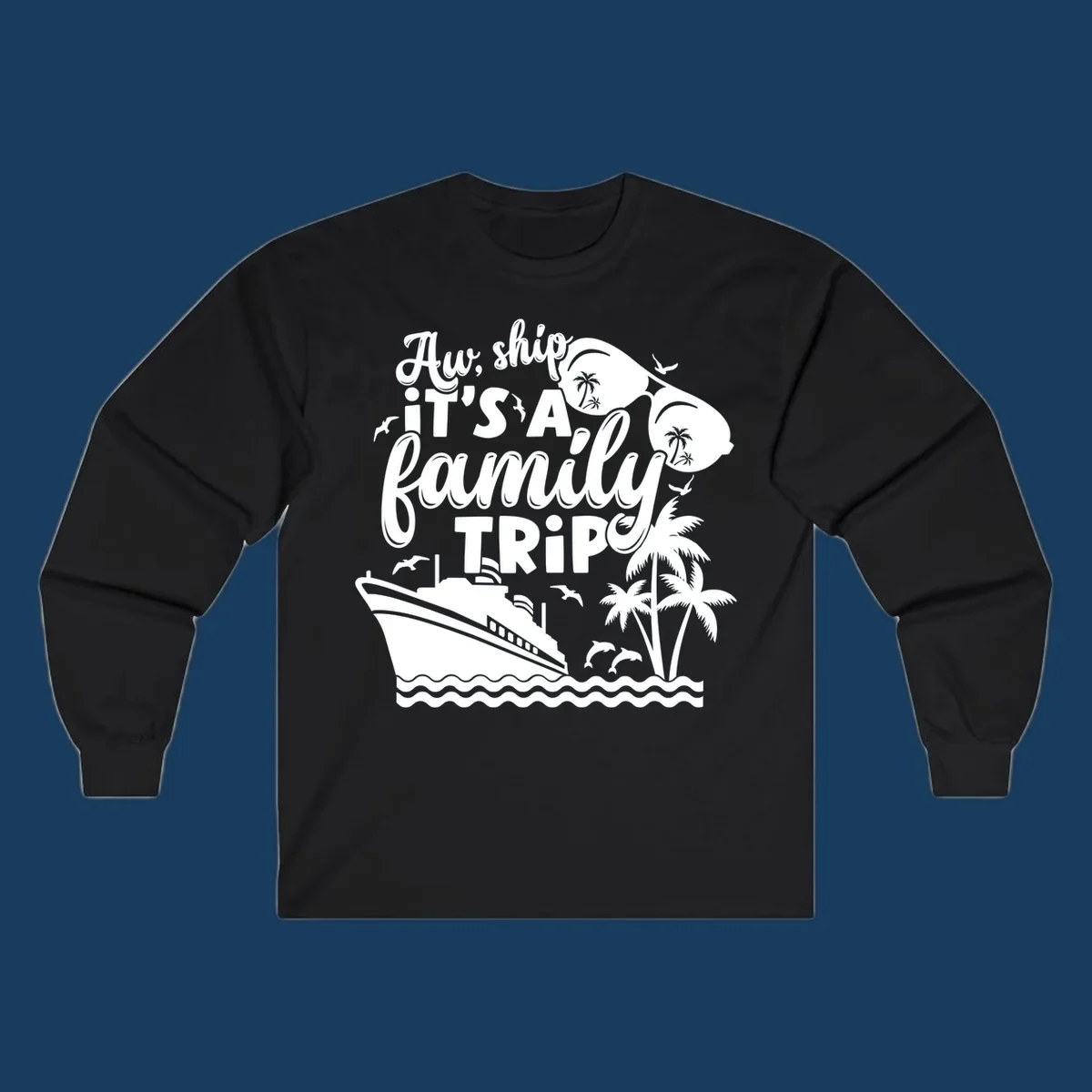 Aw, ship it's a family trip with cruise ship, palm trees, dolphins, and sunglasses. Funny cruise design.