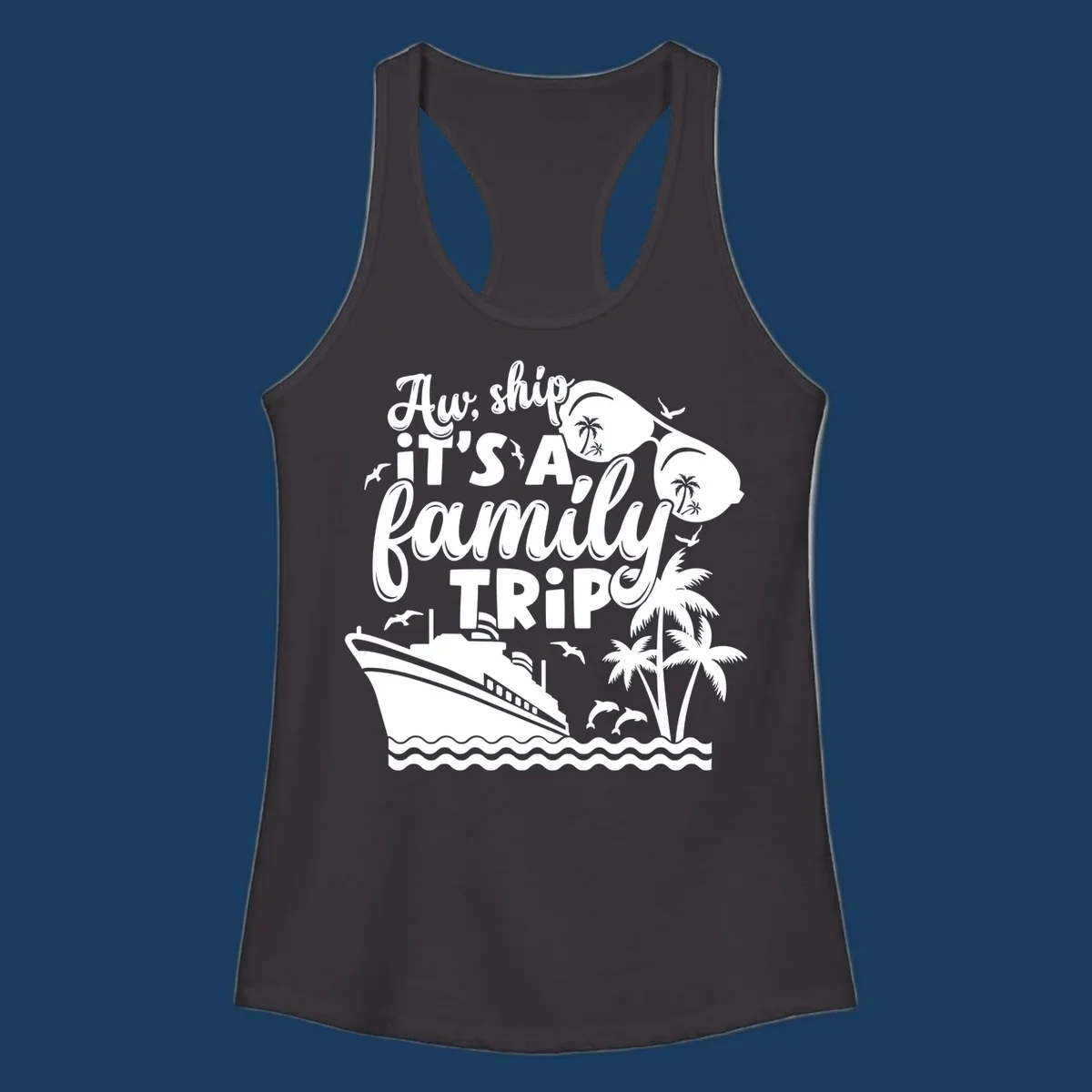Aw, ship it's a family trip with cruise ship, palm trees, dolphins, and sunglasses. Funny cruise design.