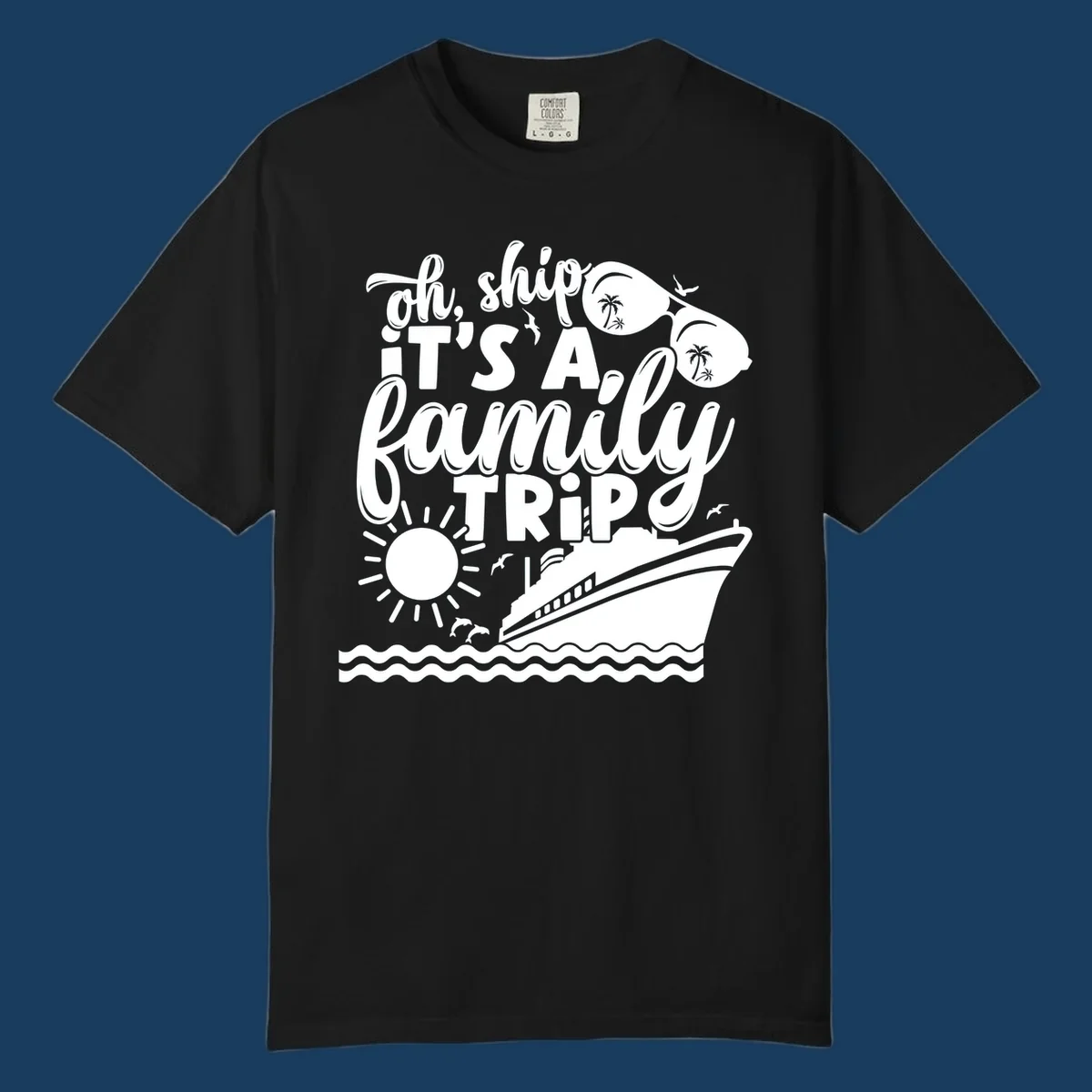 Oh ship it's a family trip text with cruise ship, sunglasses, sun, and dolphins graphic.