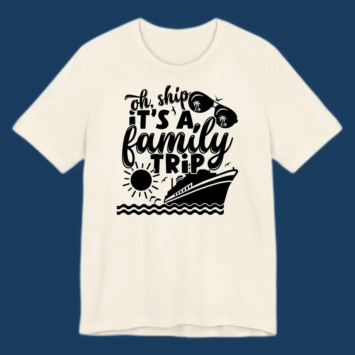 Oh ship it's a family trip text with cruise ship, sunglasses, sun, and dolphins graphic.