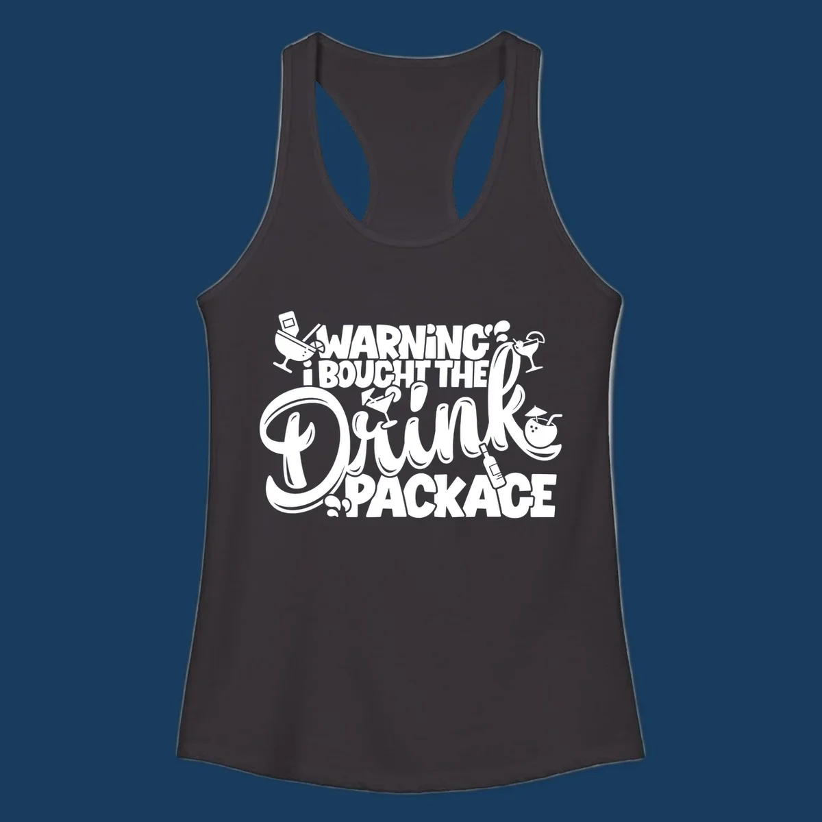Warning I Bought The Drink Package cruise text design with cocktail illustrations