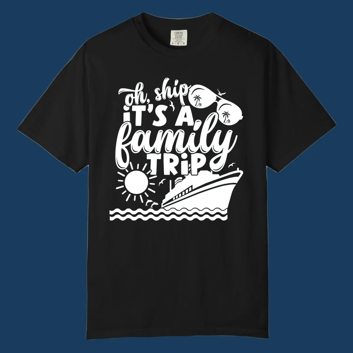 Oh ship it's a family trip cruise design with ship, sunglasses, and sun.
