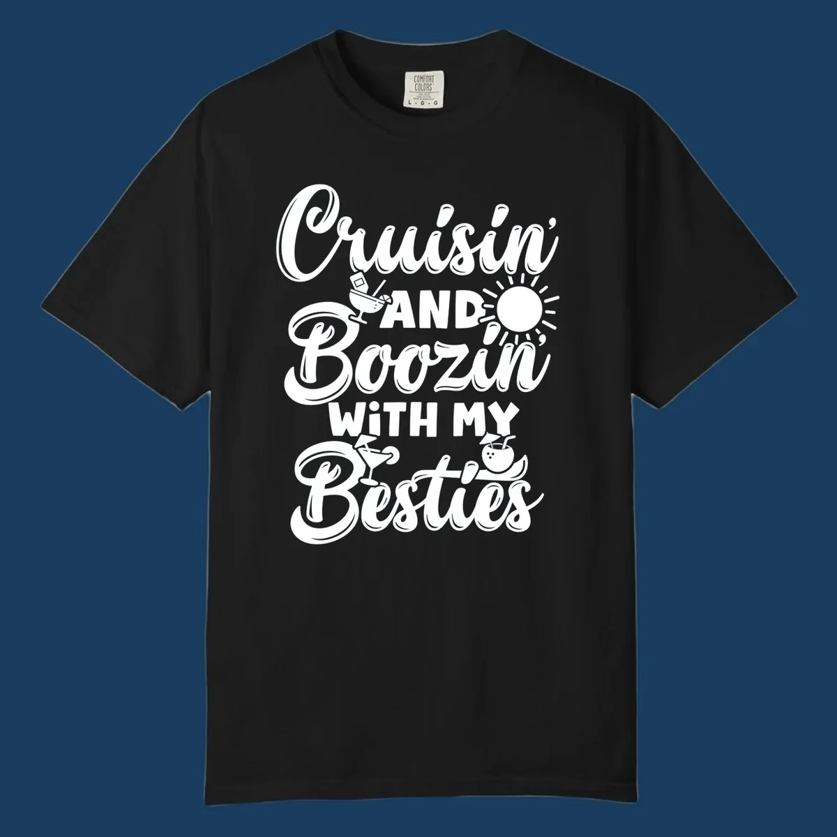 Cruisin and Boozin with my Besties text and graphics for a funny cruise shirt.