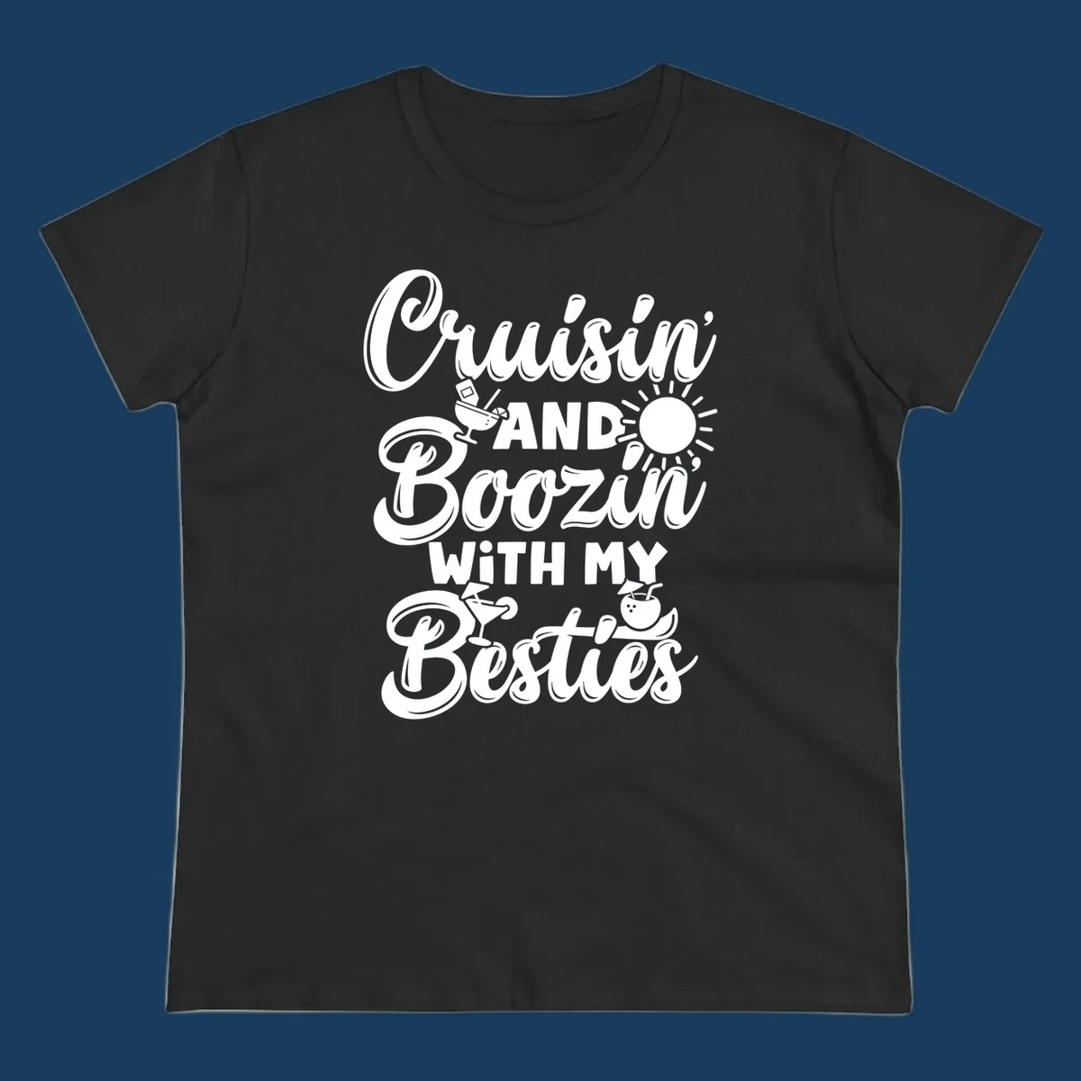 Cruisin and Boozin with my Besties text and graphics for a funny cruise shirt.
