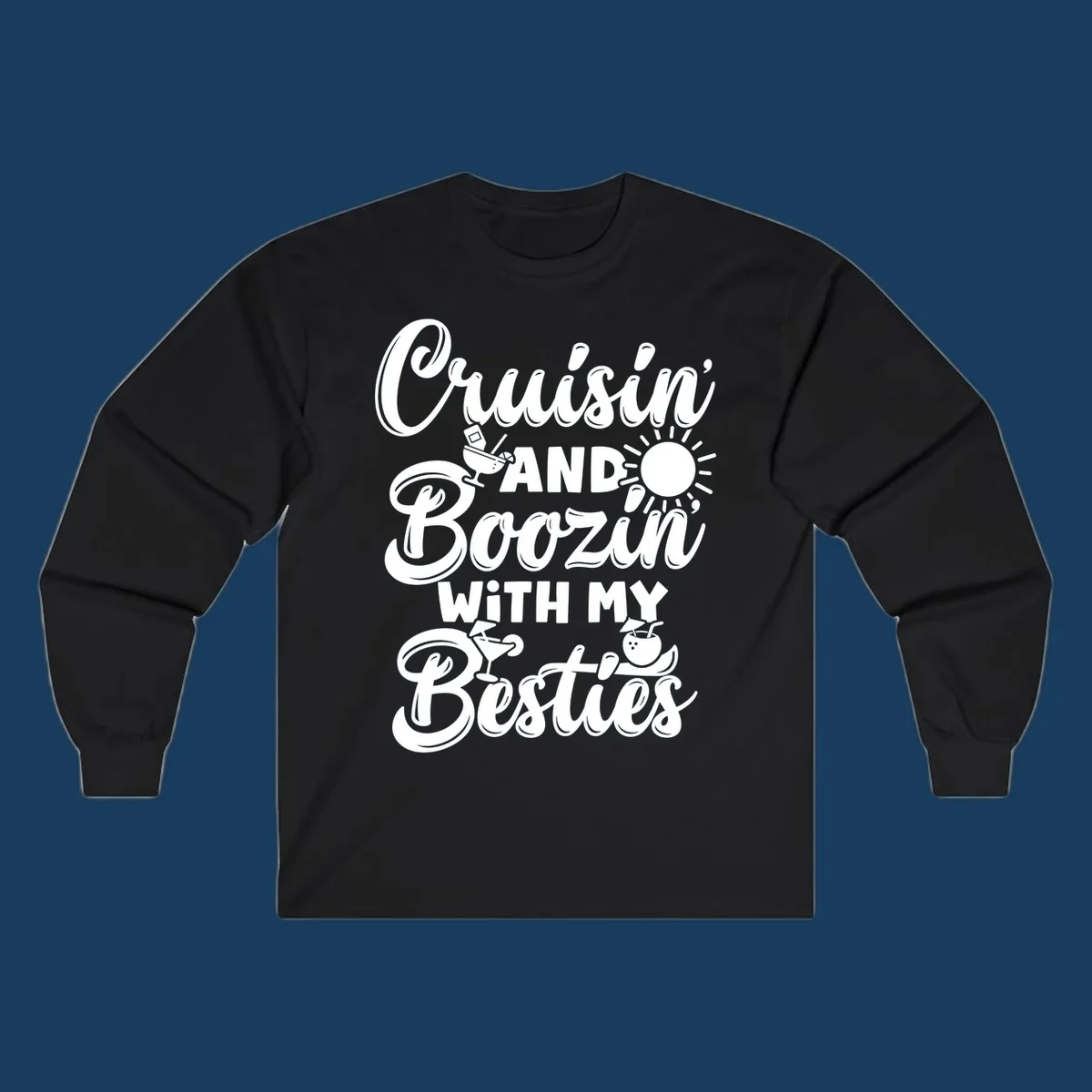 Cruisin and Boozin with my Besties text and graphics for a funny cruise shirt.