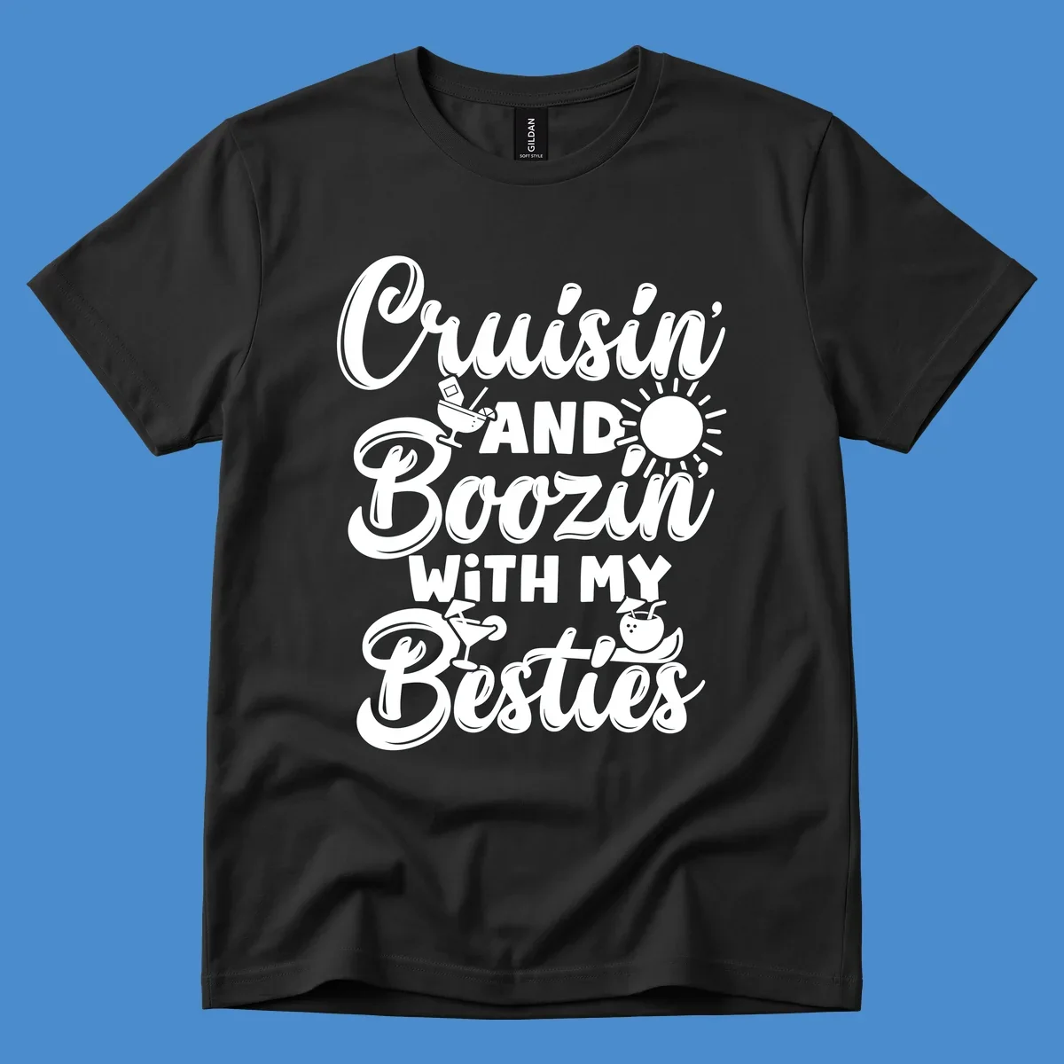 Cruisin and Boozin with my Besties text and graphics for a funny cruise shirt.