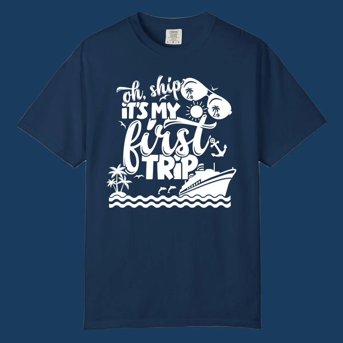 Oh ship it's my first trip cruise design with ship, sunglasses, and tropical elements.