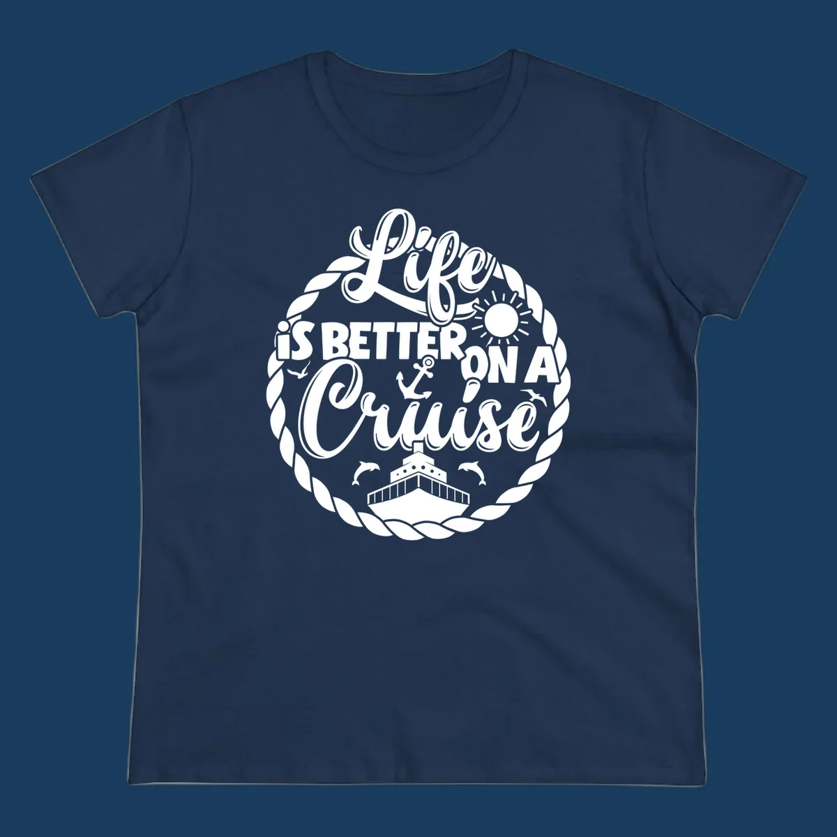 Life is better on a cruise design with ship, dolphins, sun, anchor, and rope border.