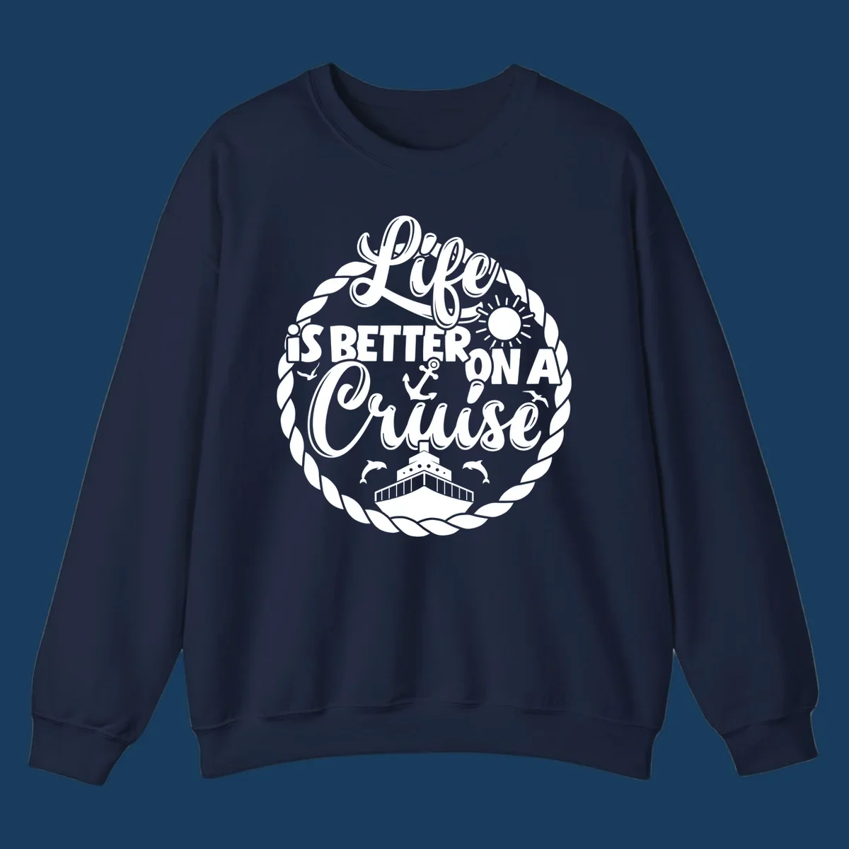 Life is better on a cruise design with ship, dolphins, sun, anchor, and rope border.