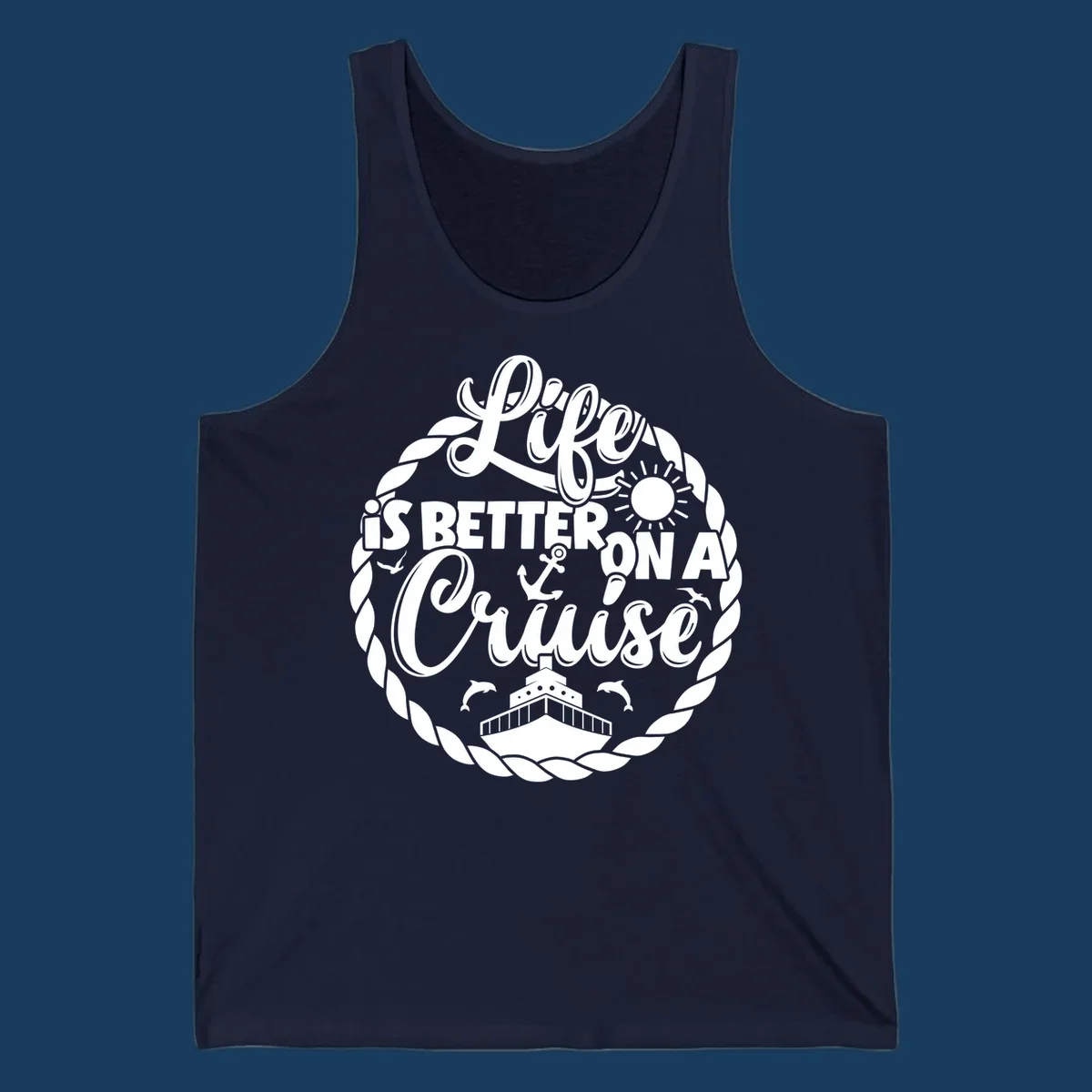 Life is better on a cruise design with ship, dolphins, sun, anchor, and rope border.