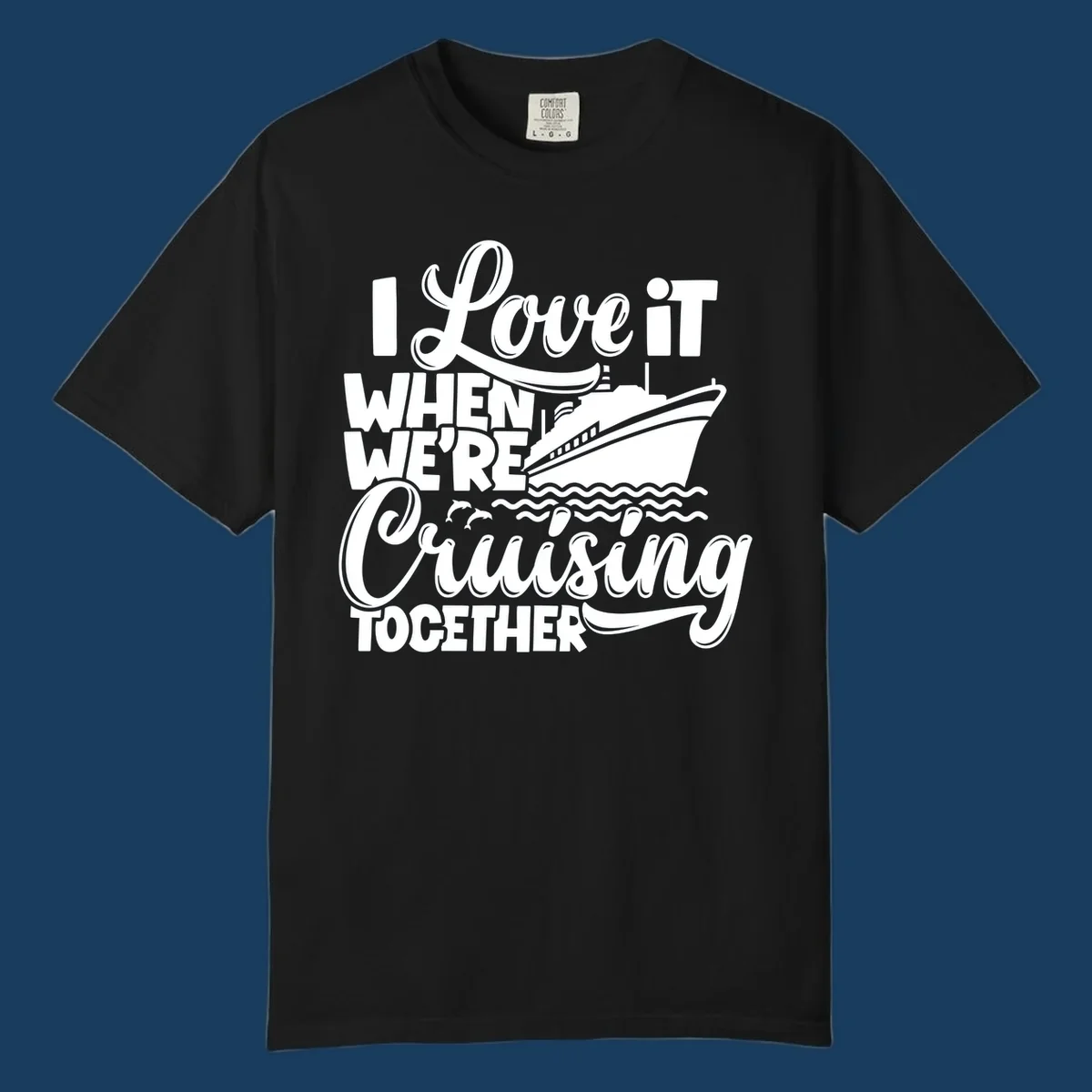 Text 'I Love it When We're Cruising Together' with a cruise ship and dolphins.