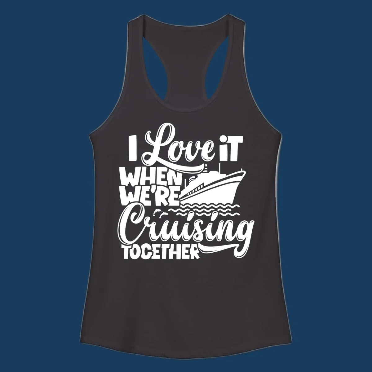 Text 'I Love it When We're Cruising Together' with a cruise ship and dolphins.