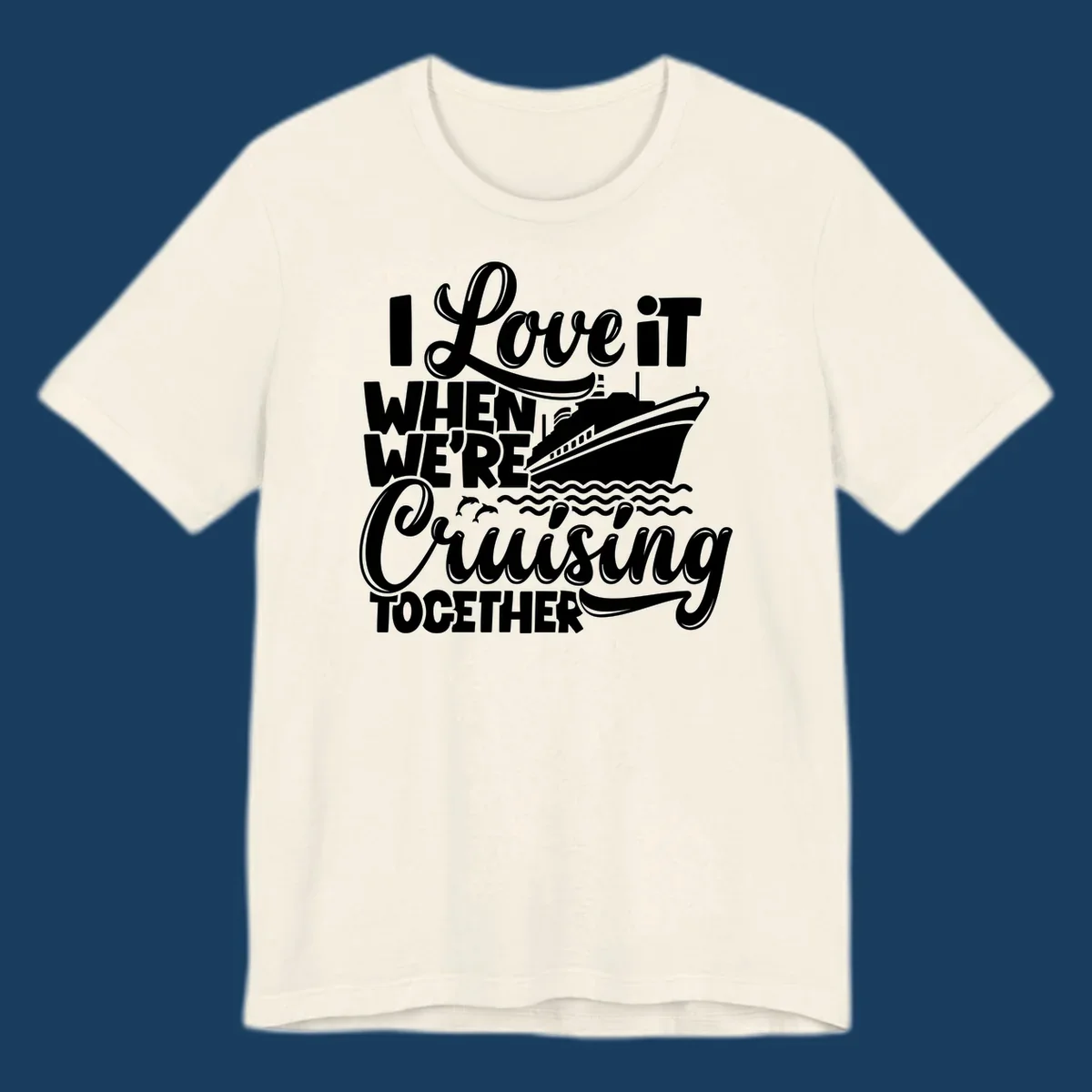 Text 'I Love it When We're Cruising Together' with a cruise ship and dolphins.