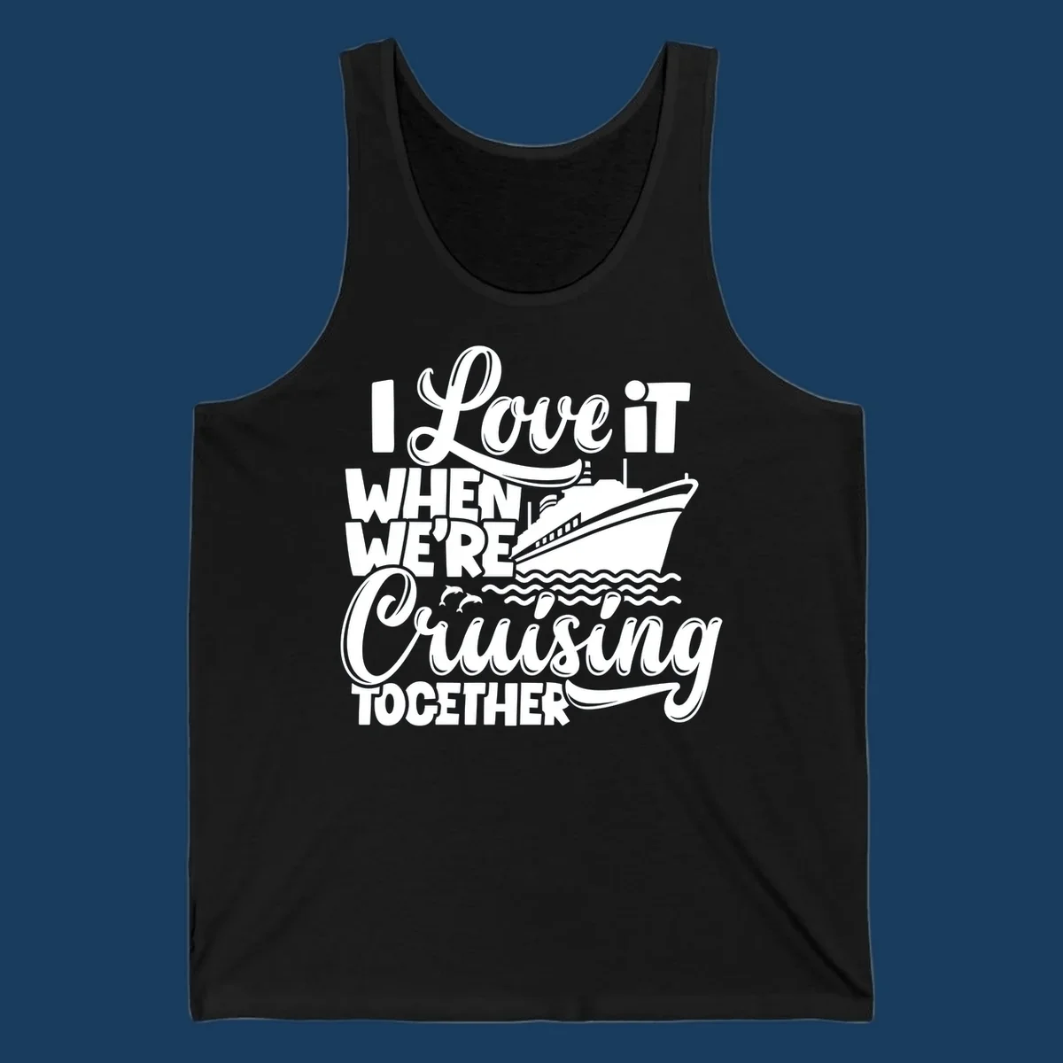 Text 'I Love it When We're Cruising Together' with a cruise ship and dolphins.