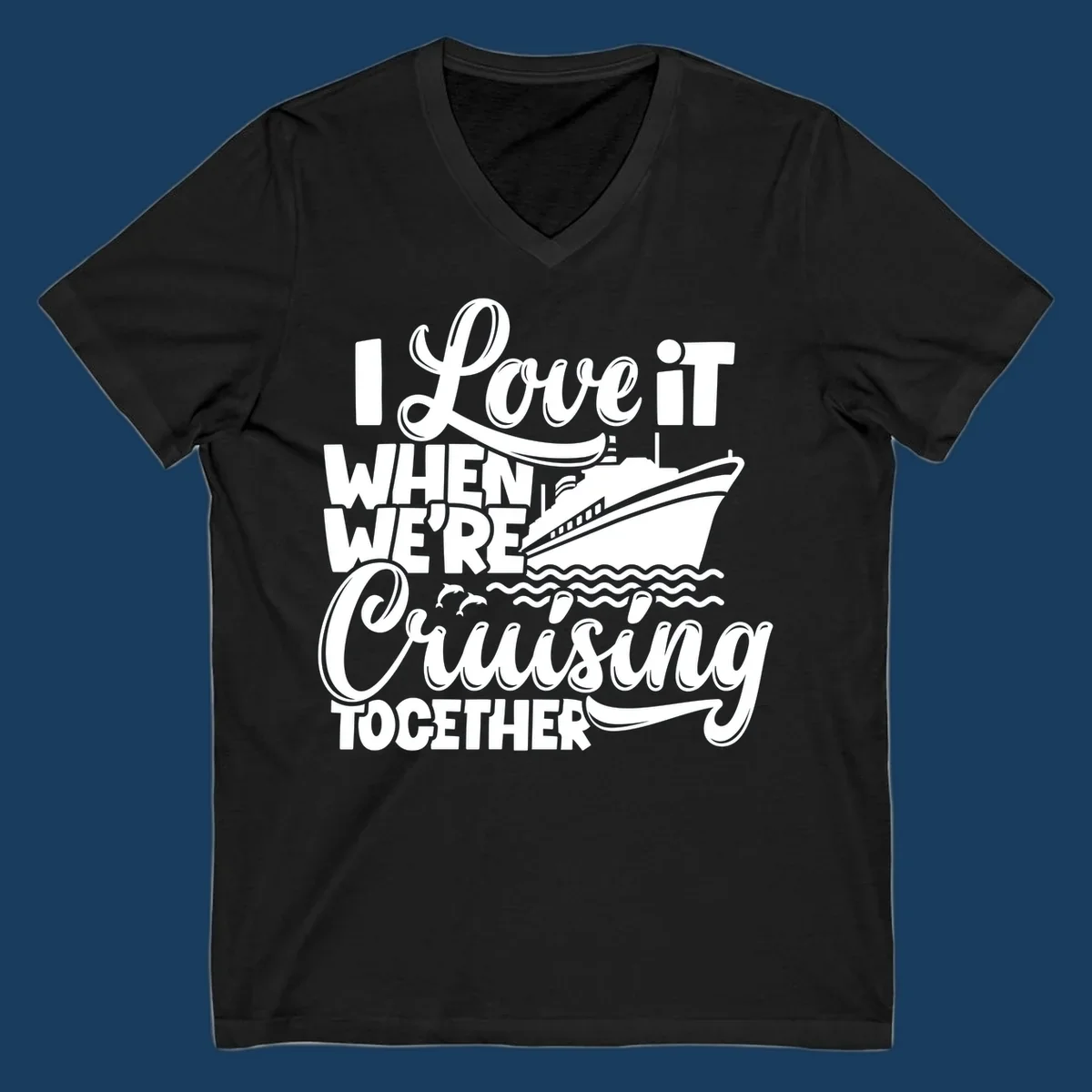 Text 'I Love it When We're Cruising Together' with a cruise ship and dolphins.