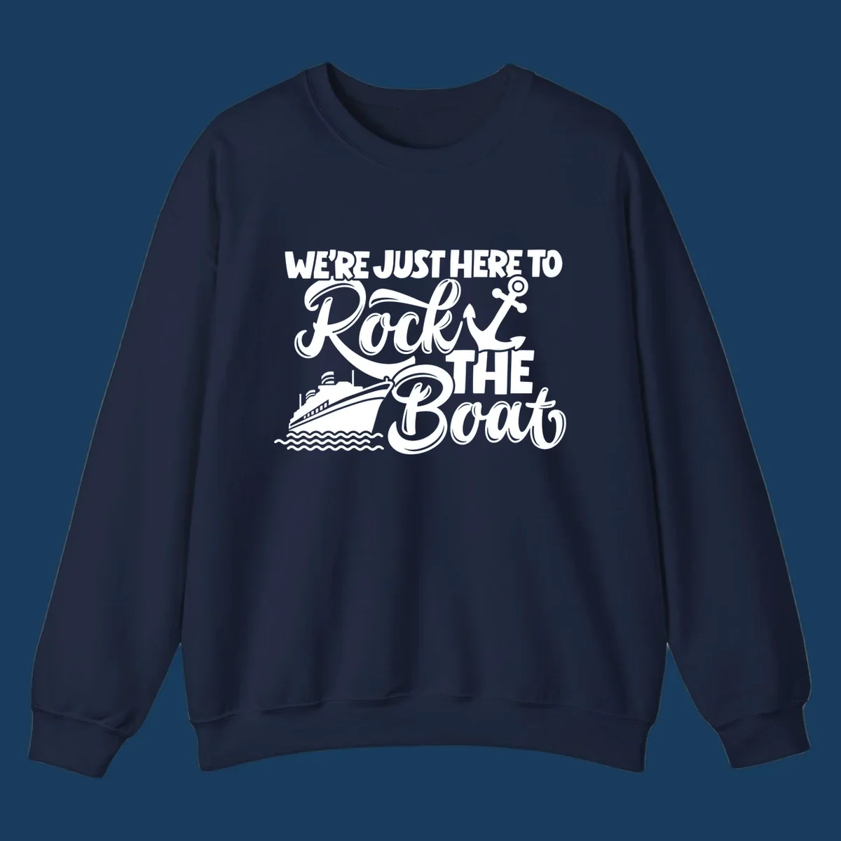 Graphic text design 'We're Just Here To Rock The Boat' with a cruise ship and anchor.