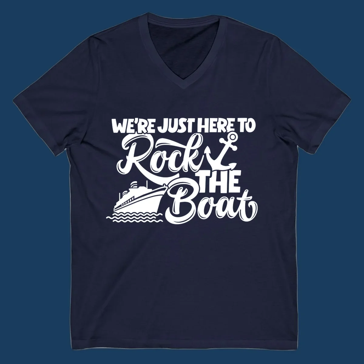 Graphic text design 'We're Just Here To Rock The Boat' with a cruise ship and anchor.