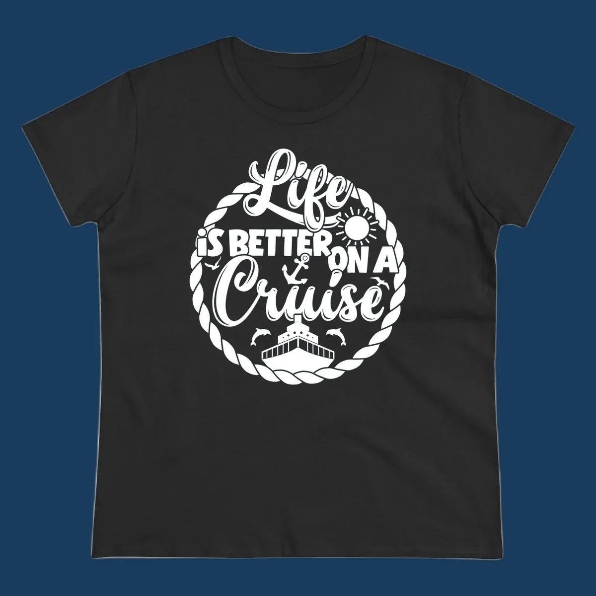 Life is better on a cruise text with ship, dolphins, anchor, sun graphic