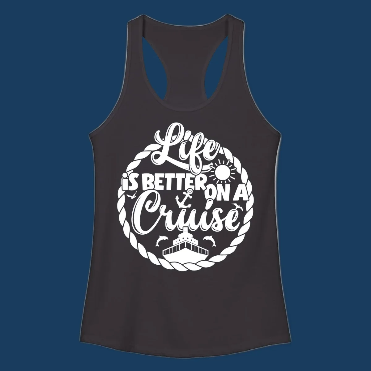Life is better on a cruise text with ship, dolphins, anchor, sun graphic