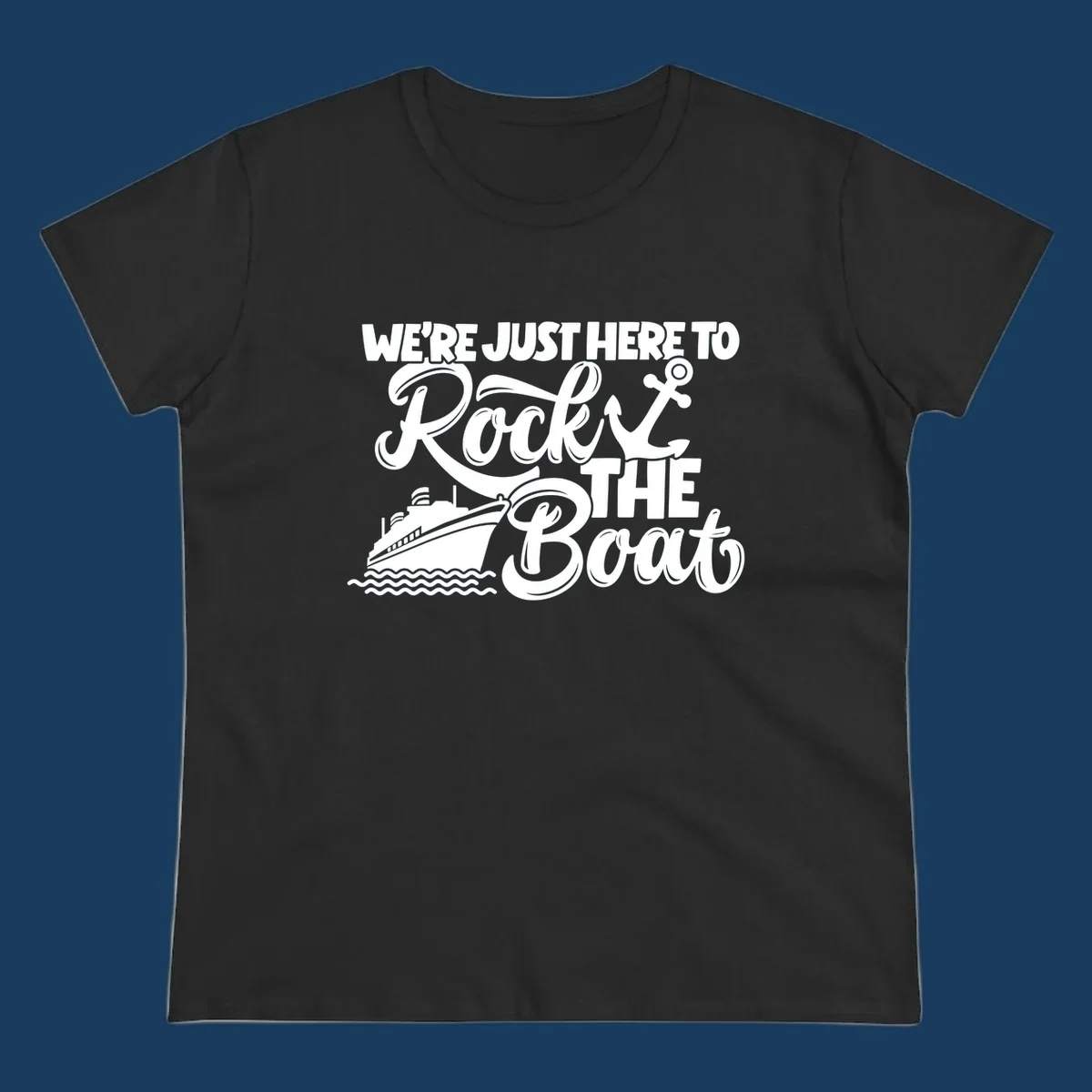 Illustration of text 'WE'RE JUST HERE TO Rock THE Boat' with cruise ship and anchor graphics for rock-the-boat-cruise designs.