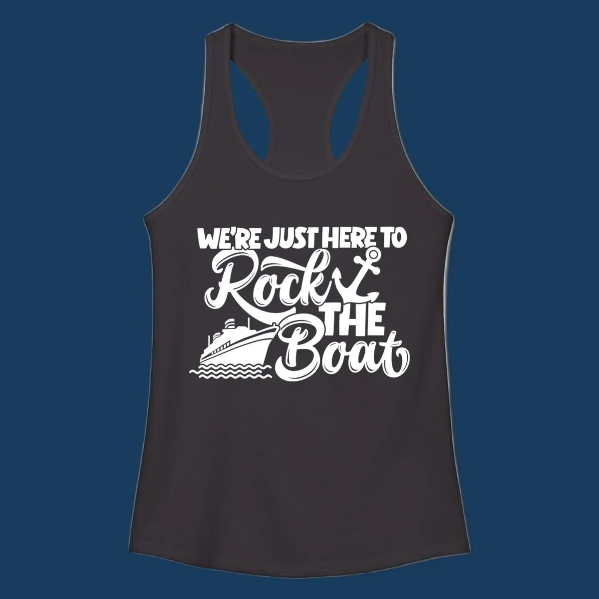 Illustration of text 'WE'RE JUST HERE TO Rock THE Boat' with cruise ship and anchor graphics for rock-the-boat-cruise designs.