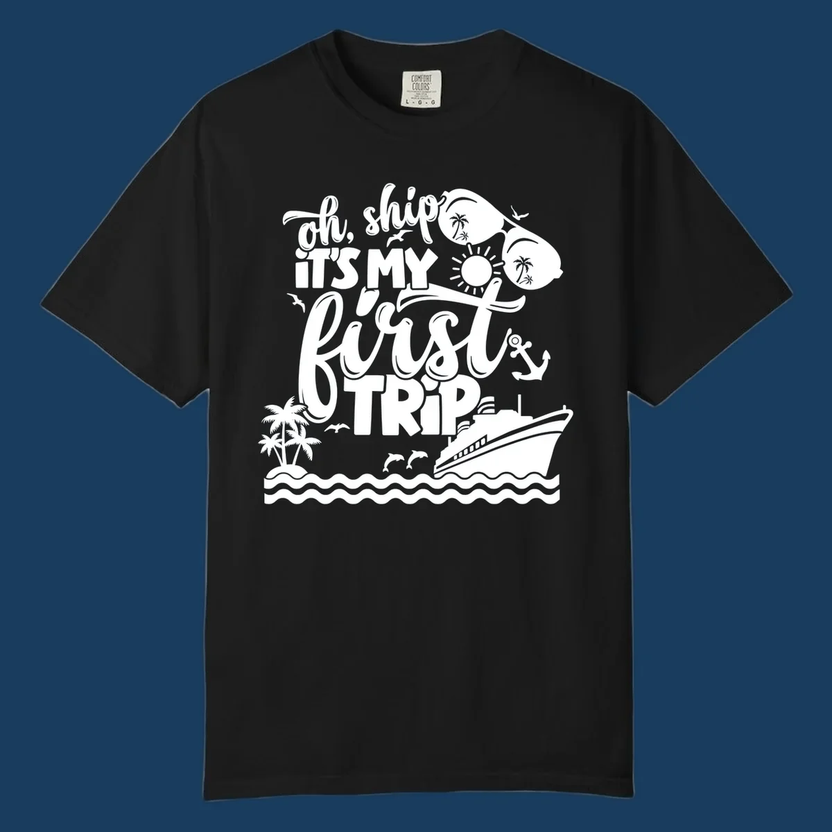 Oh Ship It's My First Trip design with cruise ship, sunglasses, palm trees, and text. first-cruise-trip.