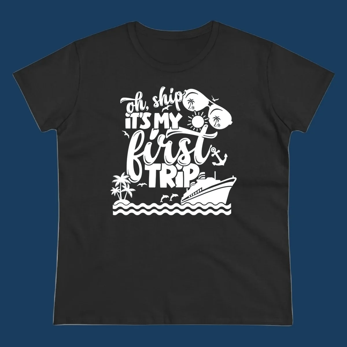Oh Ship It's My First Trip design with cruise ship, sunglasses, palm trees, and text. first-cruise-trip.