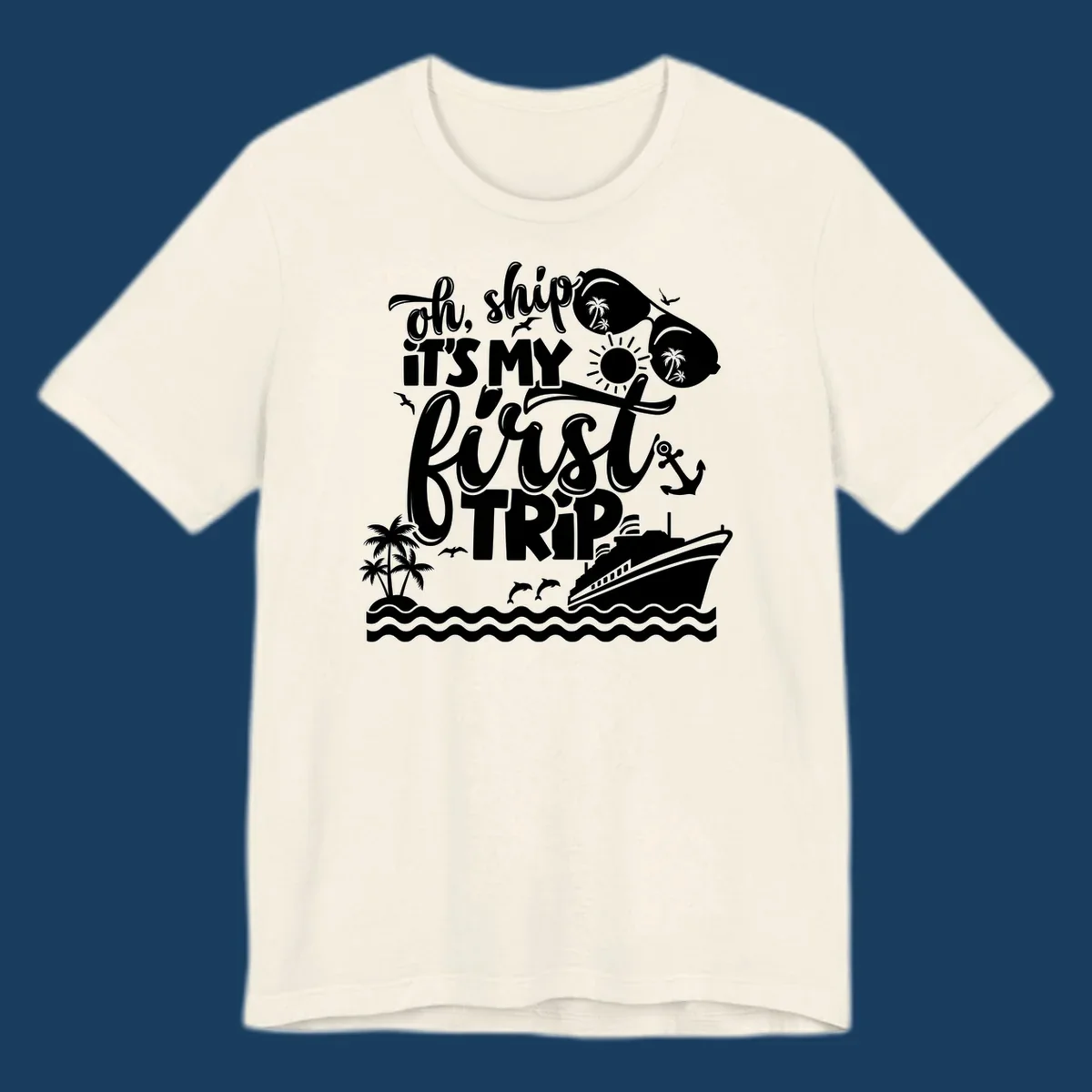 Oh Ship It's My First Trip design with cruise ship, sunglasses, palm trees, and text. first-cruise-trip.