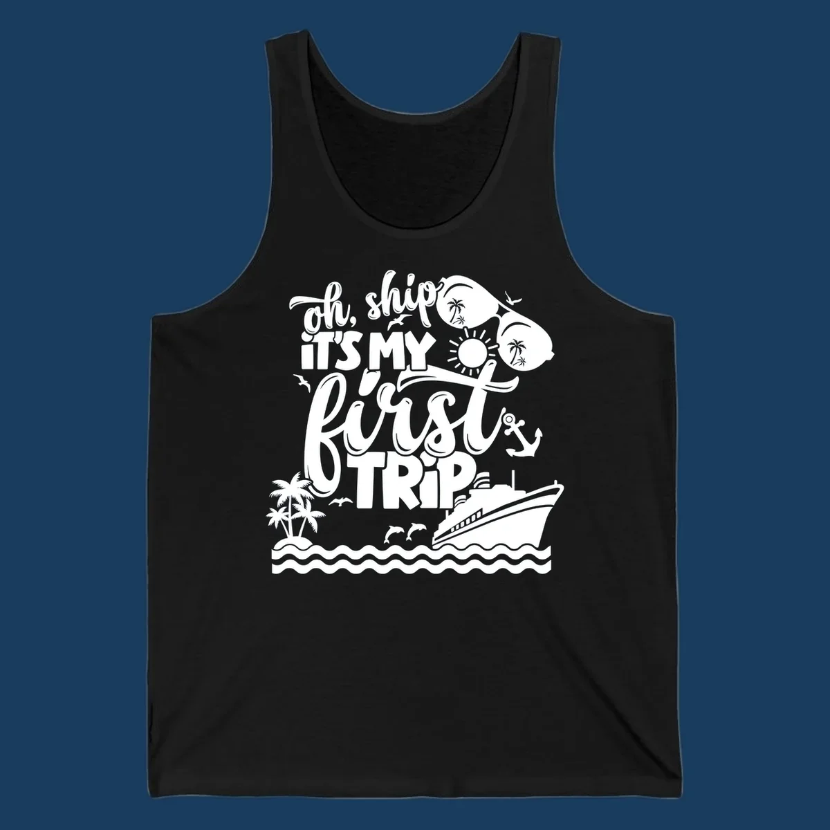 Oh Ship It's My First Trip design with cruise ship, sunglasses, palm trees, and text. first-cruise-trip.