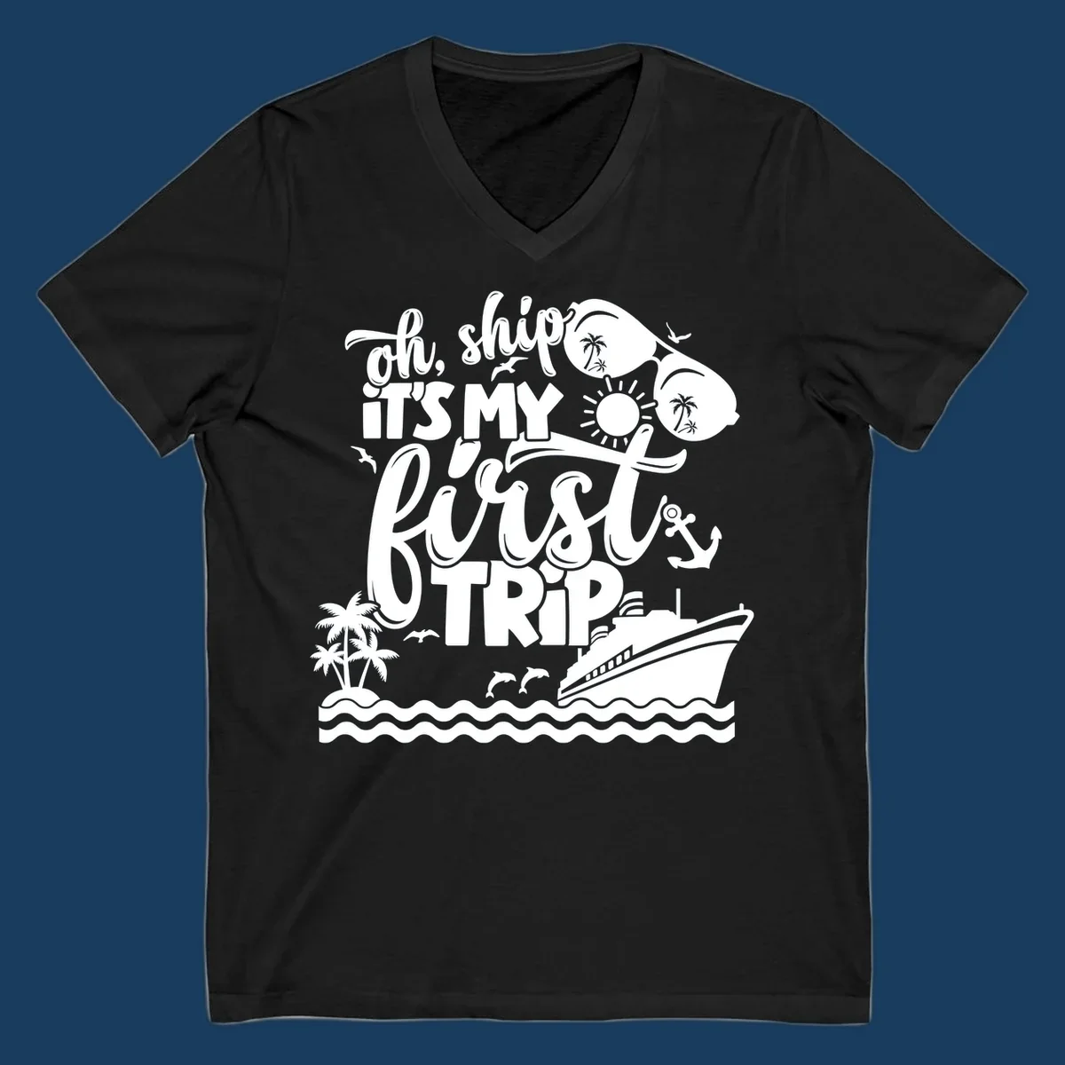Oh Ship It's My First Trip design with cruise ship, sunglasses, palm trees, and text. first-cruise-trip.