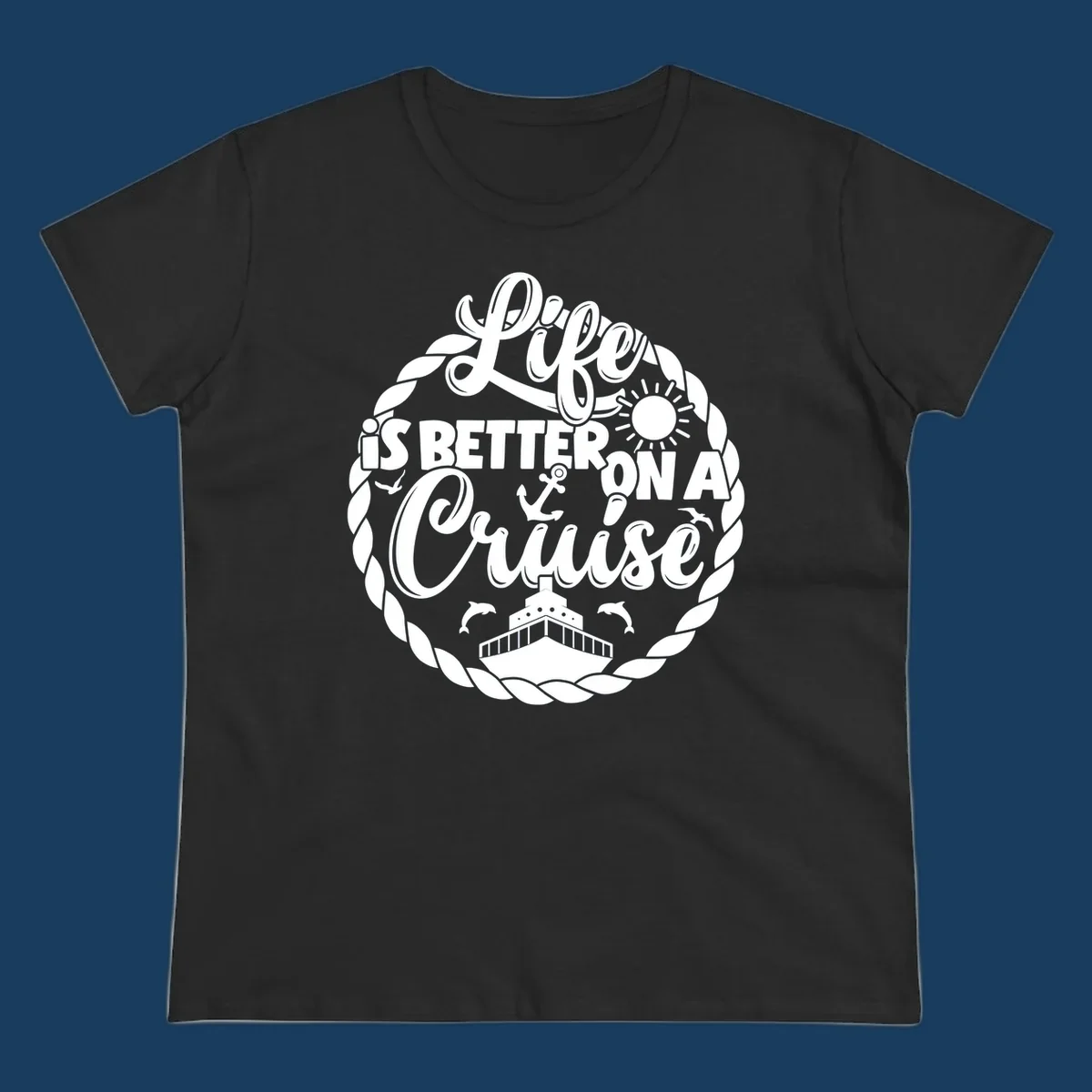 Life is better on a cruise design with ship, dolphins, sun, and rope border.