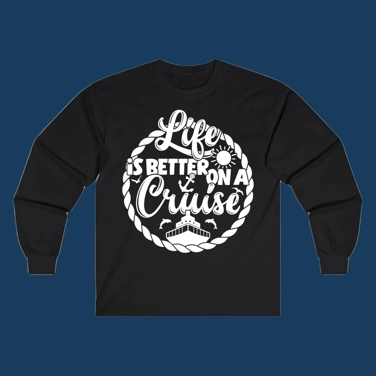 Life is better on a cruise design with ship, dolphins, sun, and rope border.