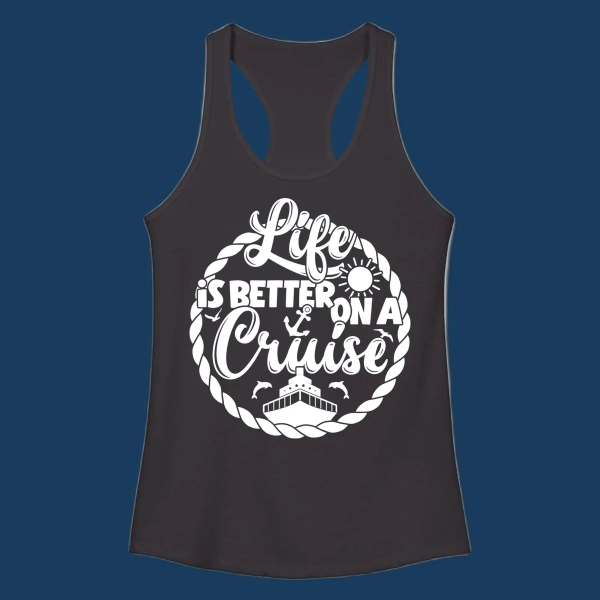 Life is better on a cruise design with ship, dolphins, sun, and rope border.