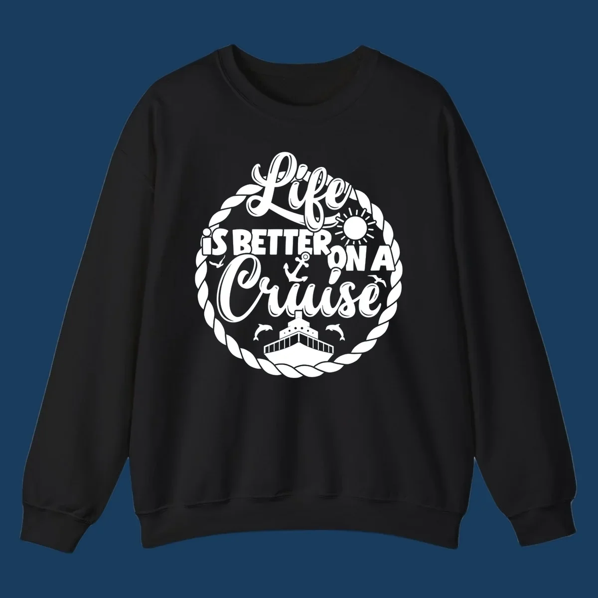 Life is better on a cruise design with ship, dolphins, sun, and rope border.