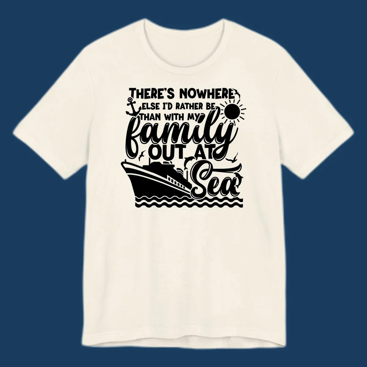 Family cruise out at sea design with text, ship, sun, anchor, birds, and dolphins.